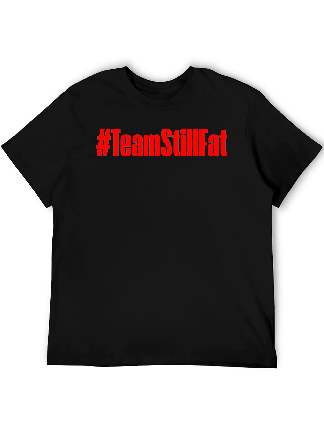#TeamStillFat Graphic Print Black T-Shirt