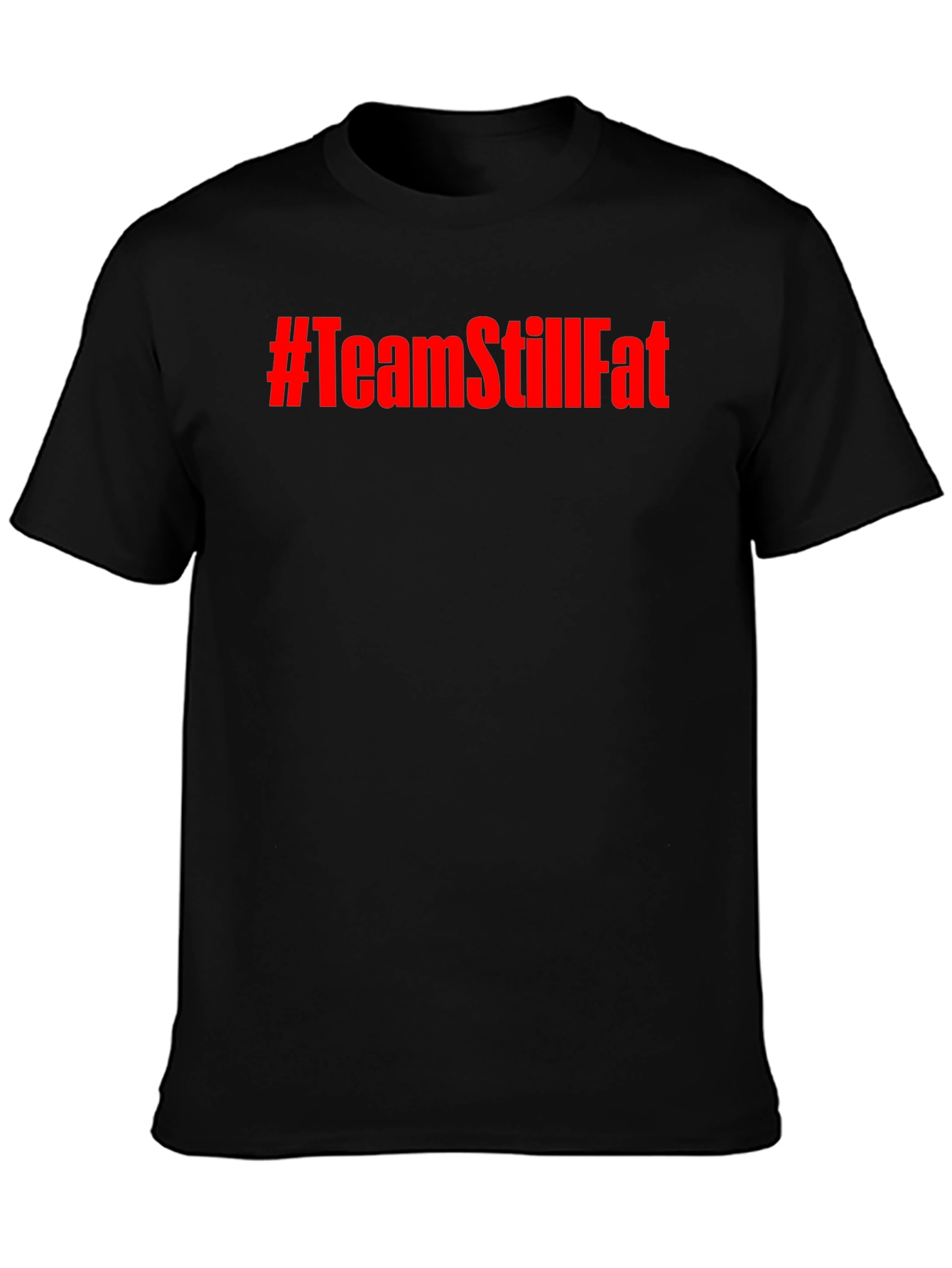 #TeamStillFat Graphic Print Black T-Shirt
