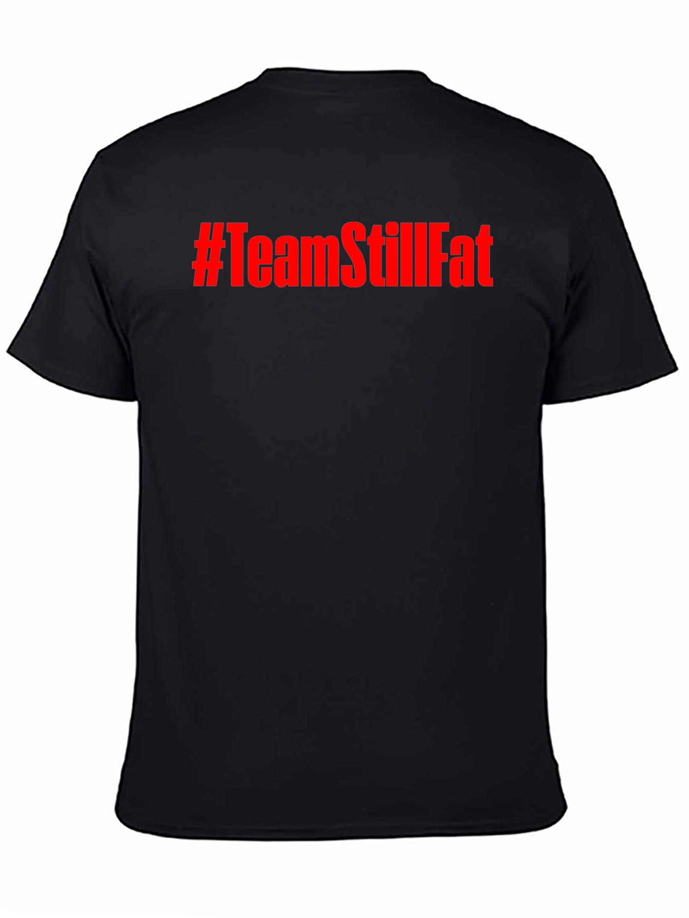 #TeamStillFat Graphic Print Black T-Shirt