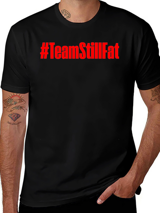 #TeamStillFat Graphic Print Black T-Shirt