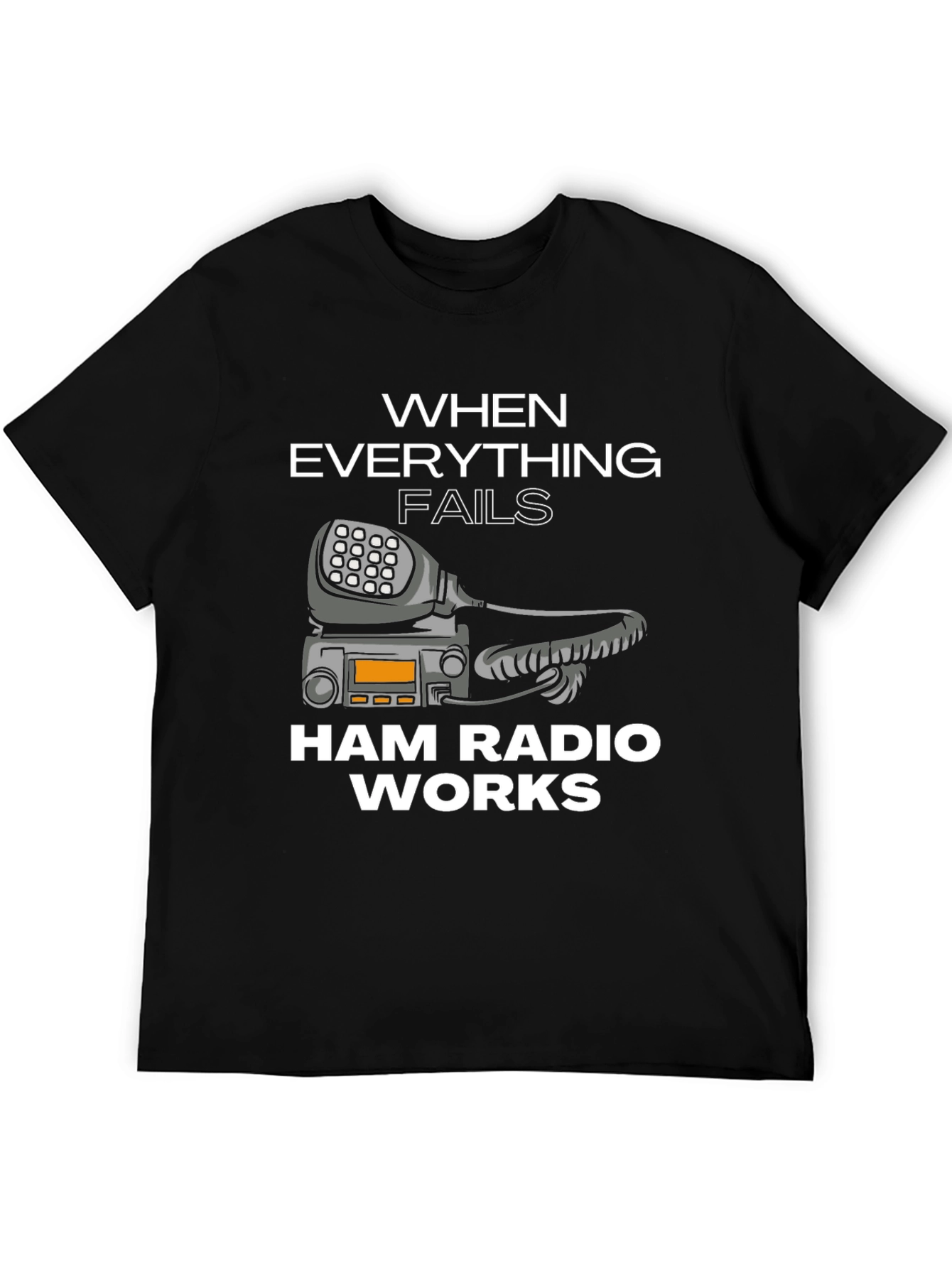 Ham Radio T-Shirt - When Everything Fails
