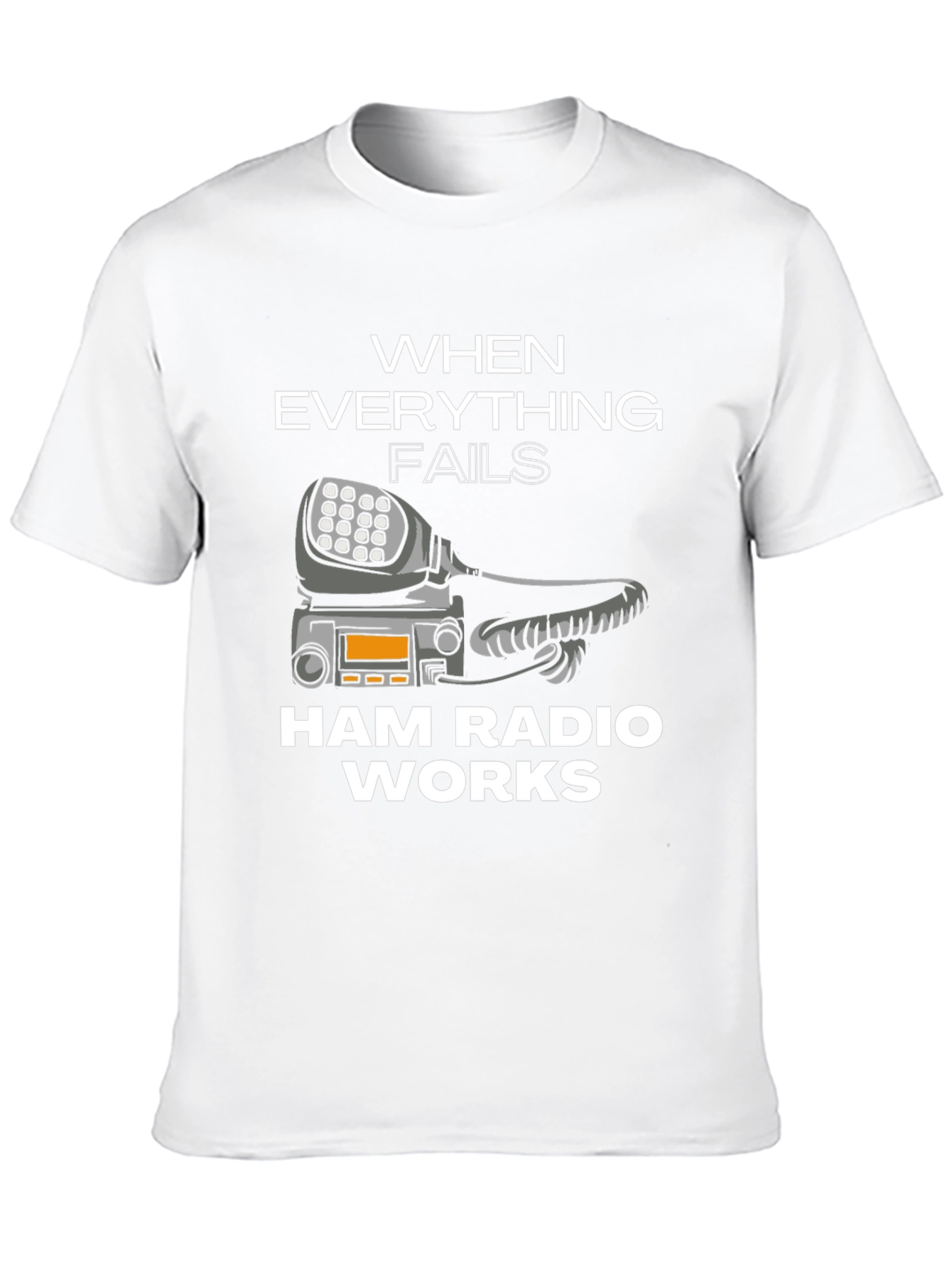 Ham Radio T-Shirt - When Everything Fails