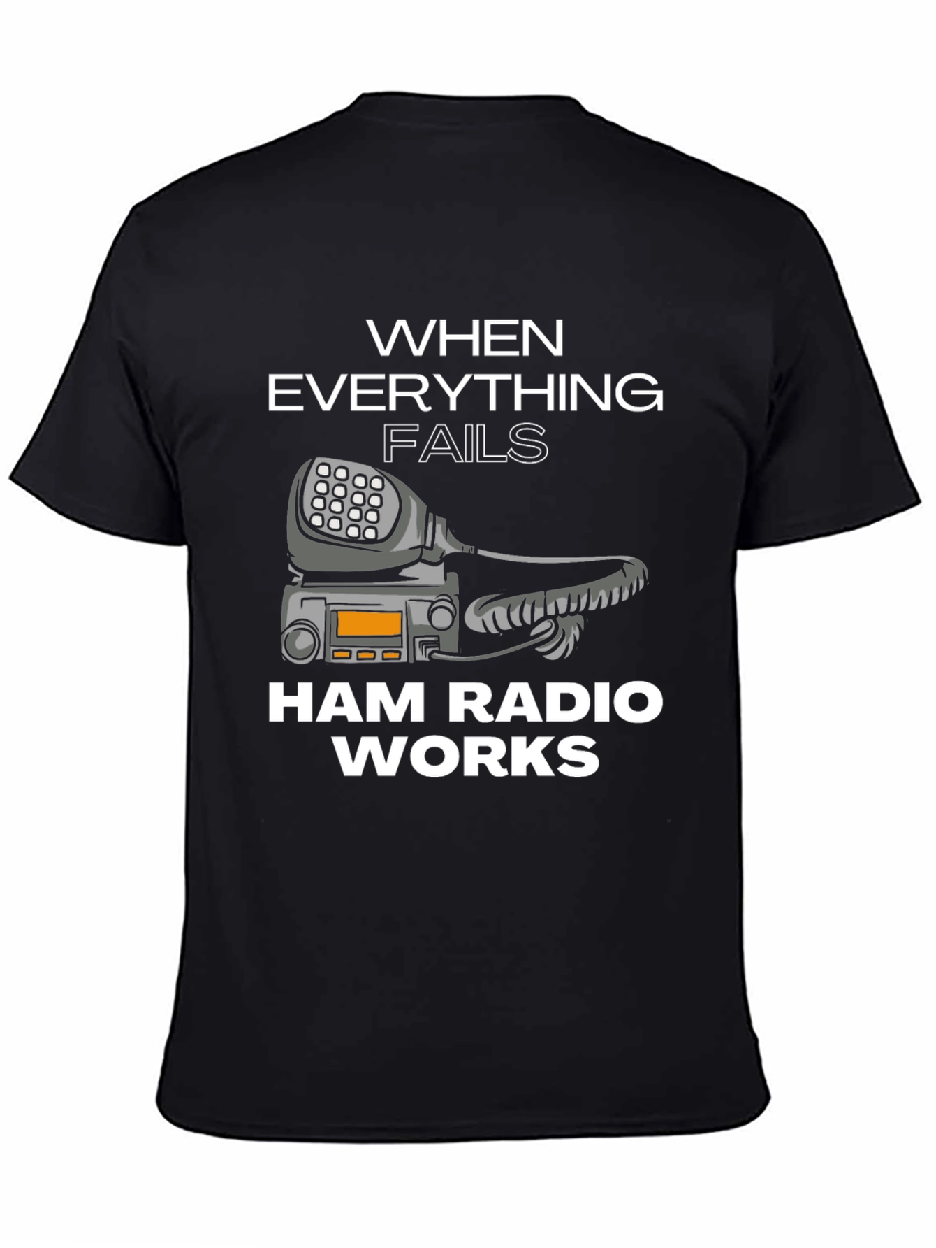 Ham Radio T-Shirt - When Everything Fails