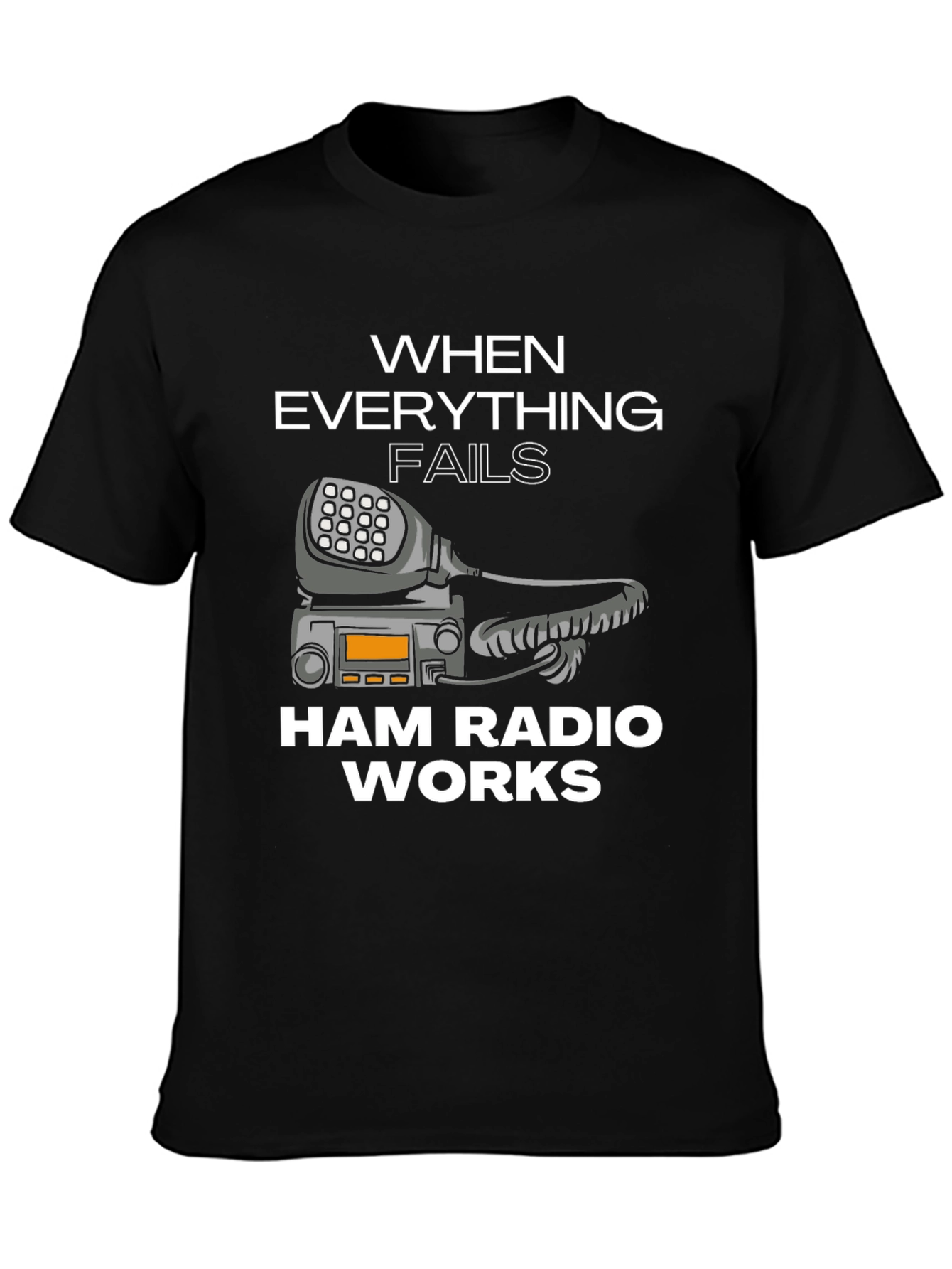 Ham Radio T-Shirt - When Everything Fails