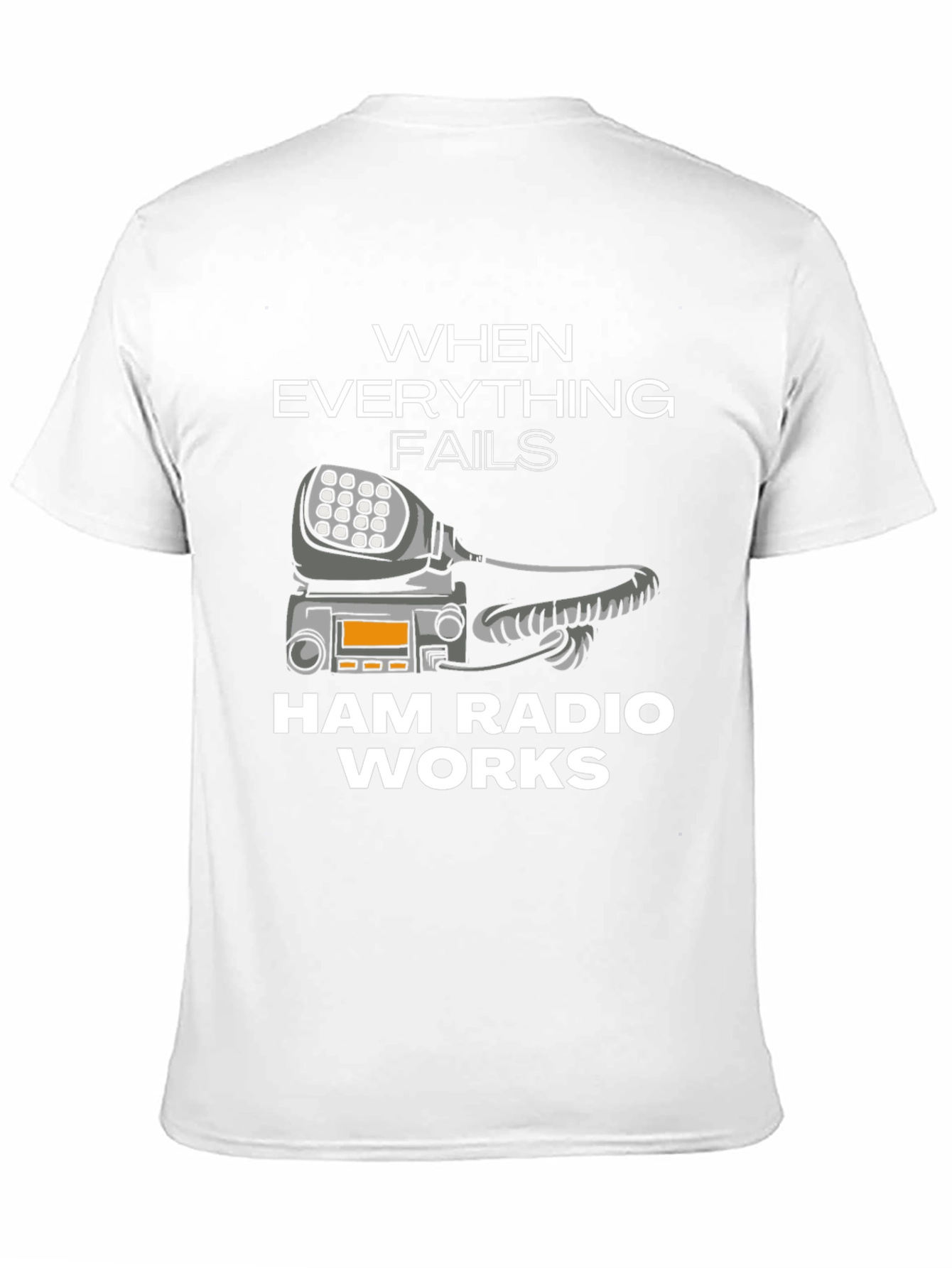 Ham Radio T-Shirt - When Everything Fails