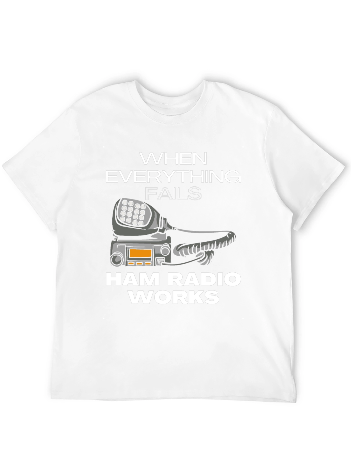 Ham Radio T-Shirt - When Everything Fails