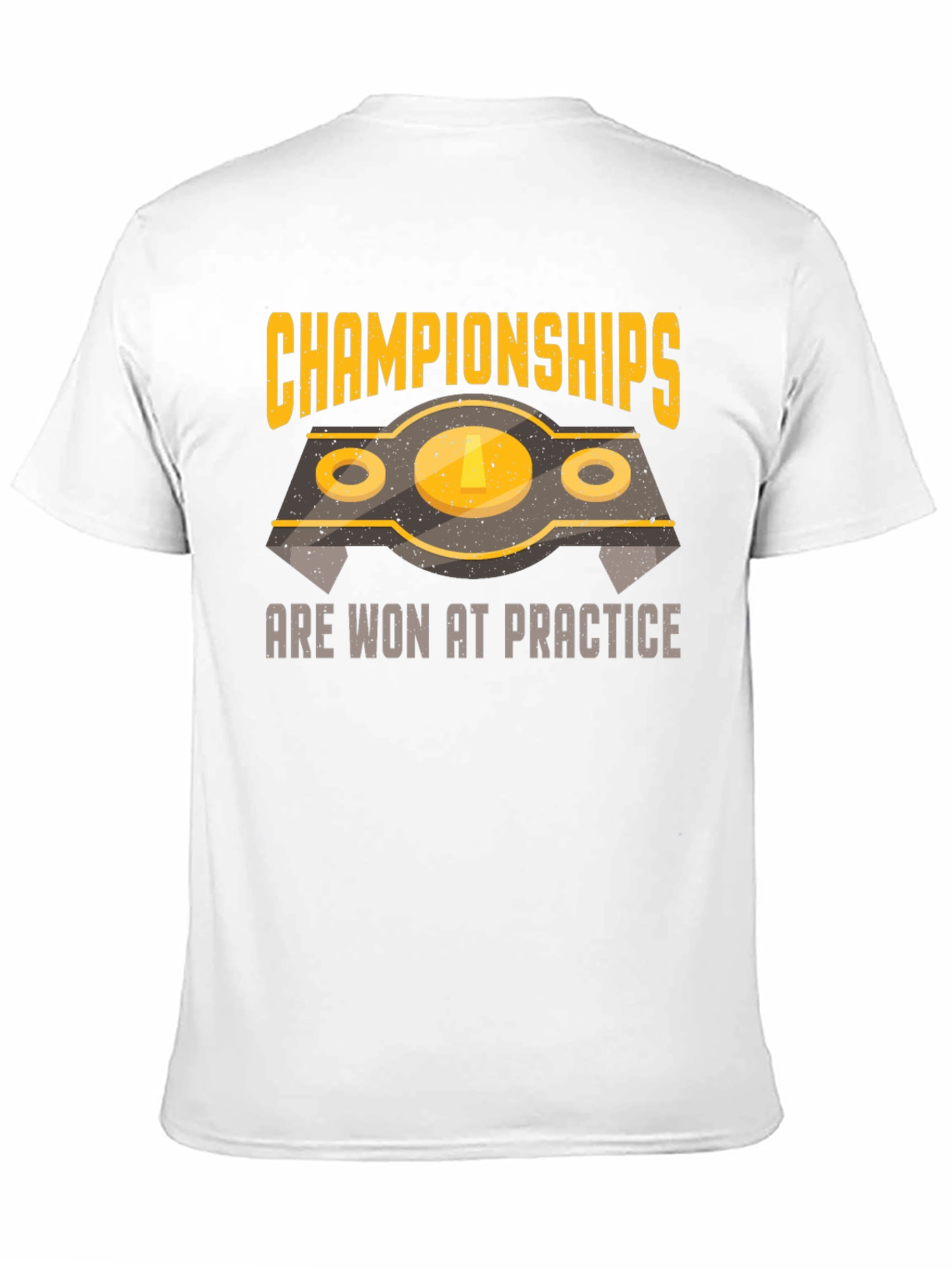 Championships Are Won At Practice T-Shirt