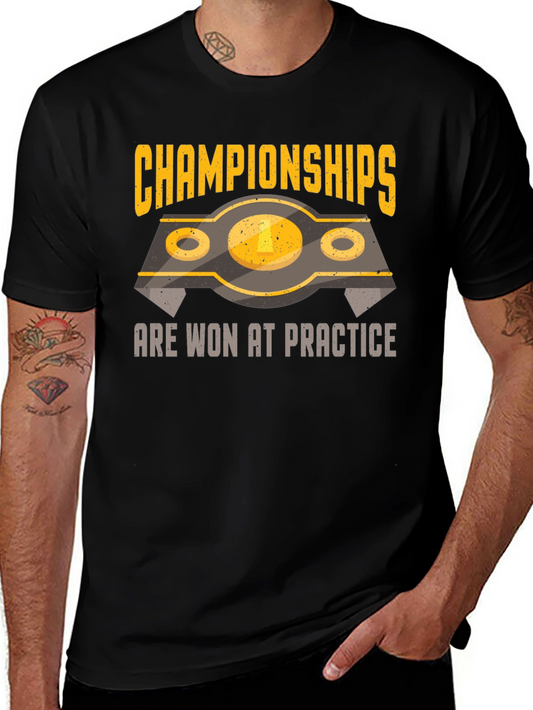 Championships Are Won At Practice T-Shirt