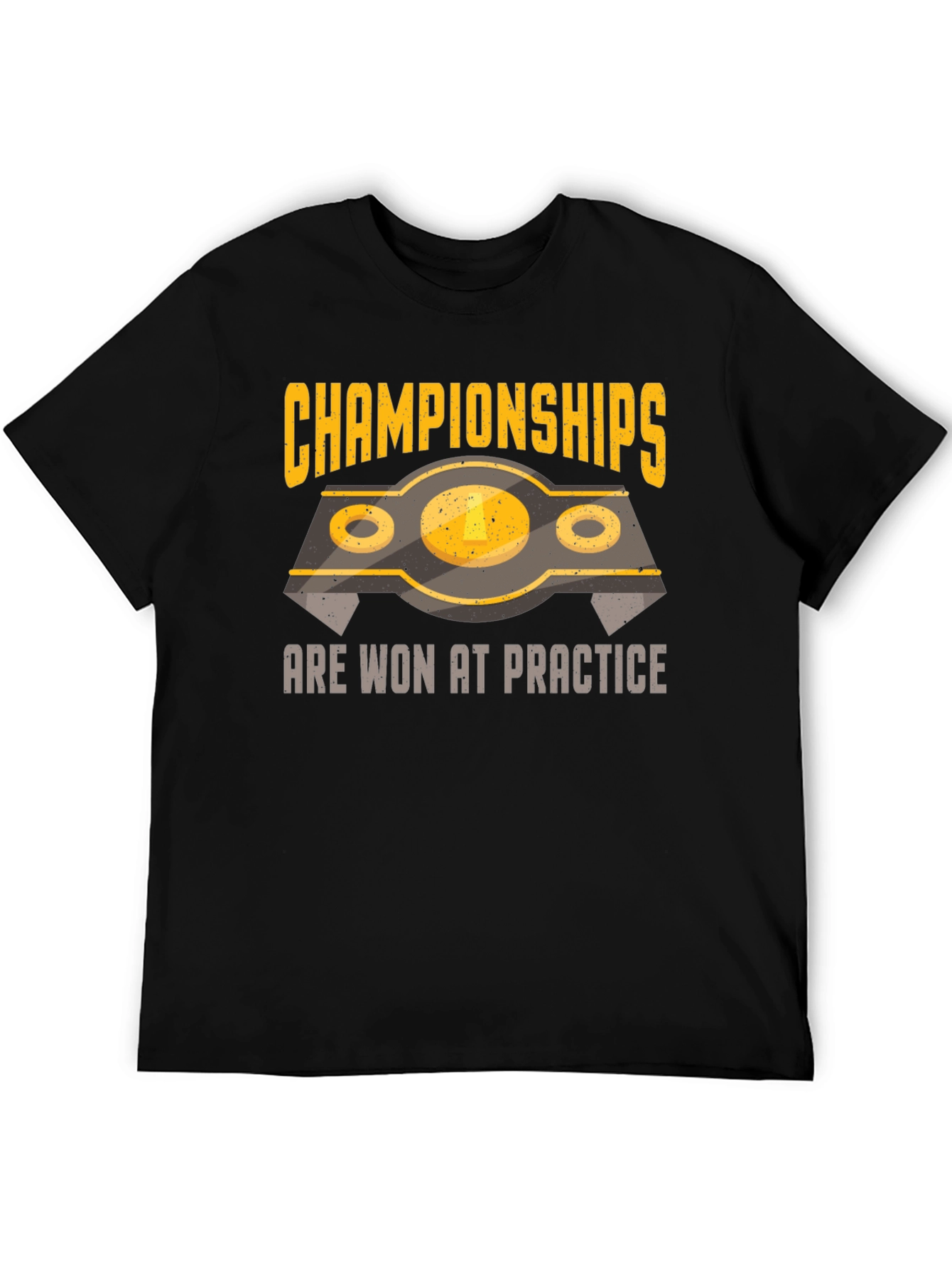 Championships Are Won At Practice T-Shirt