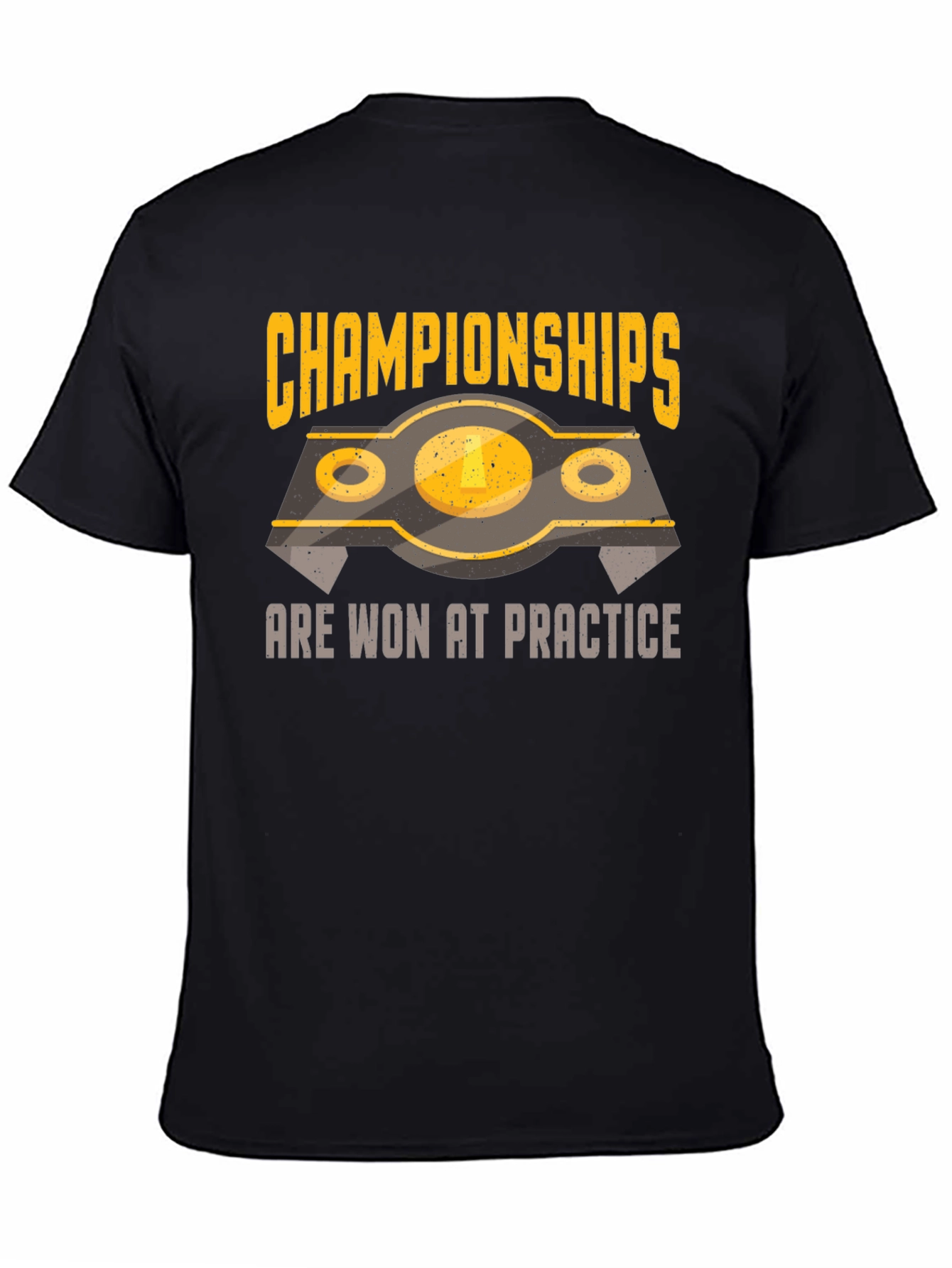 Championships Are Won At Practice T-Shirt