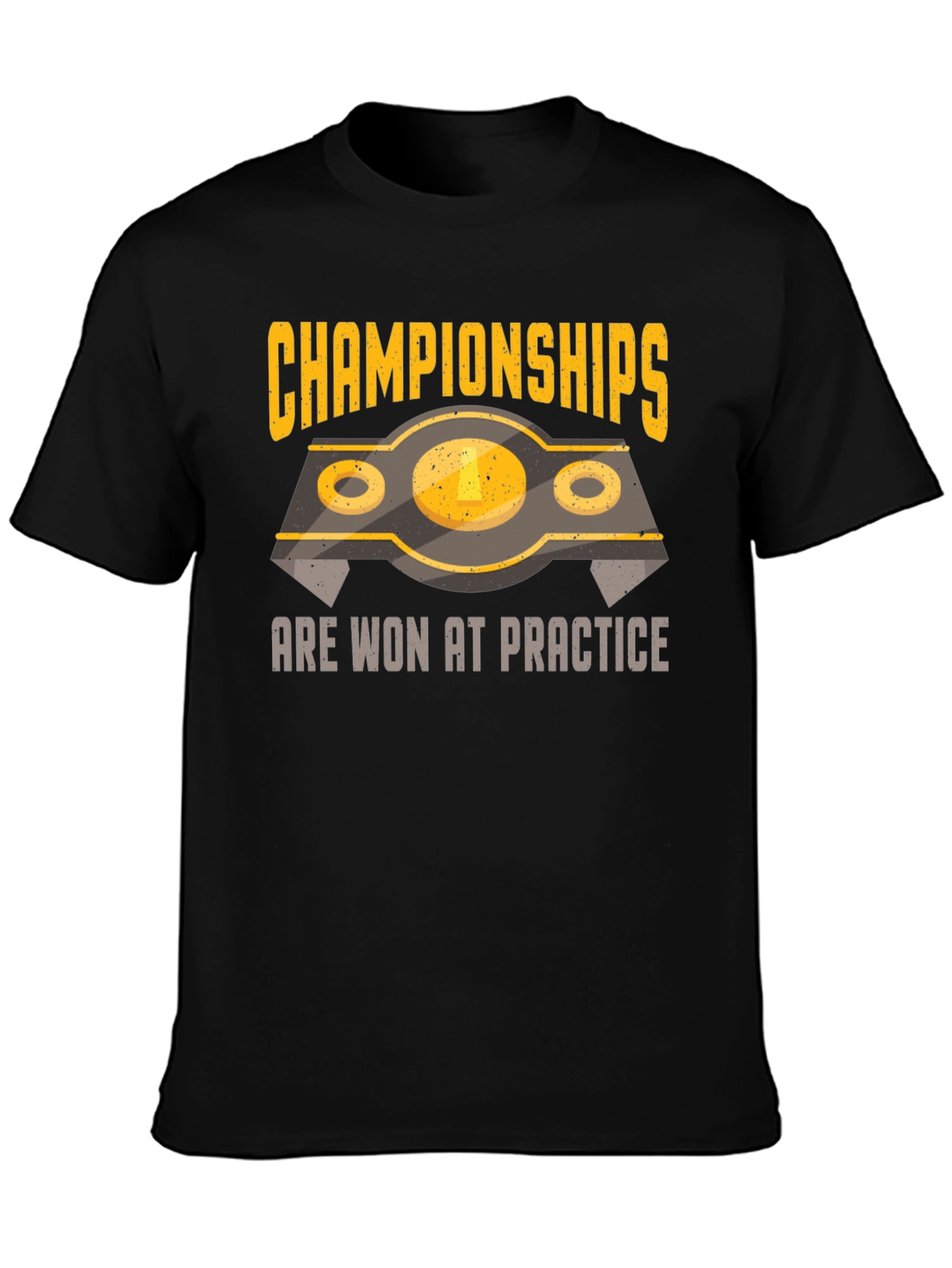 Championships Are Won At Practice T-Shirt