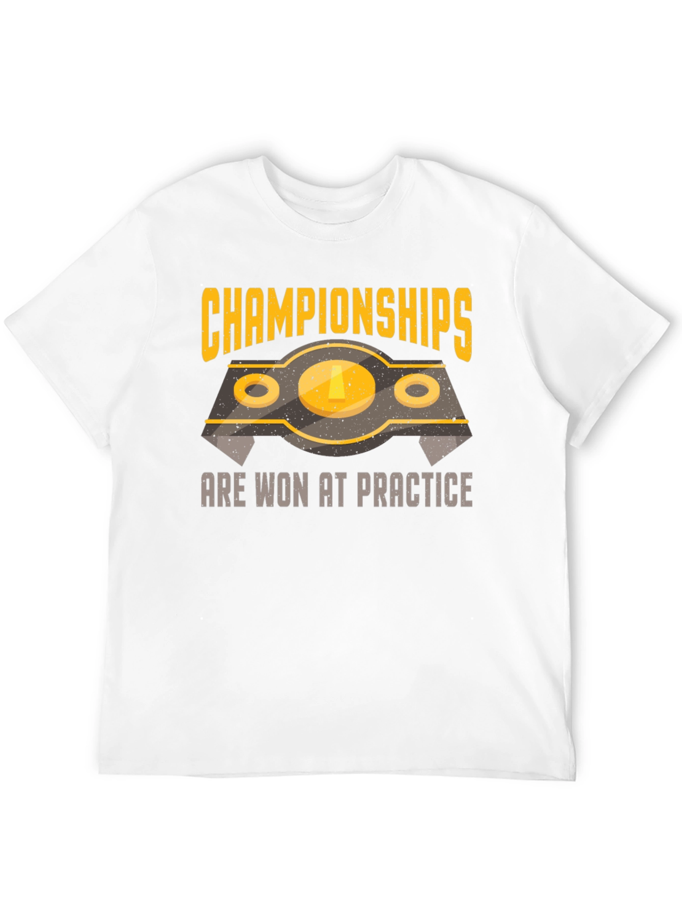 Championships Are Won At Practice T-Shirt