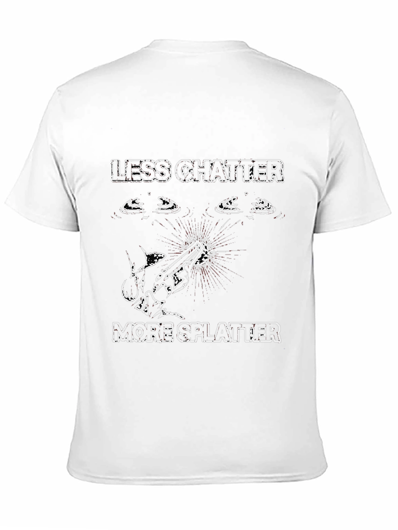 Less Chatter More Splatter T-Shirt