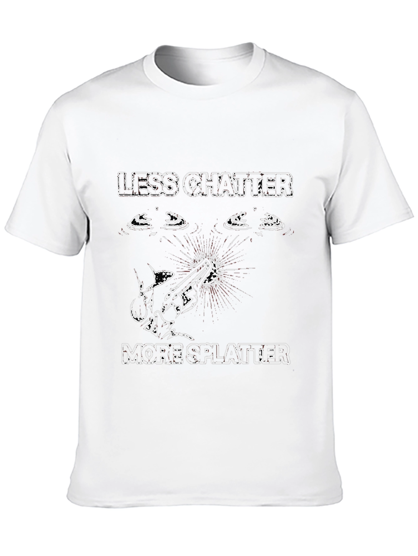 Less Chatter More Splatter T-Shirt