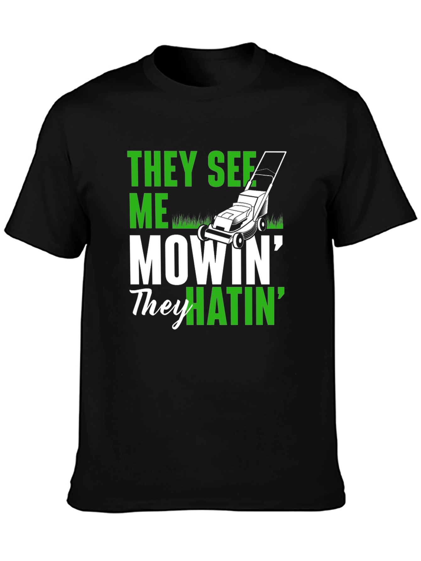 They See Me Mowin T-Shirt