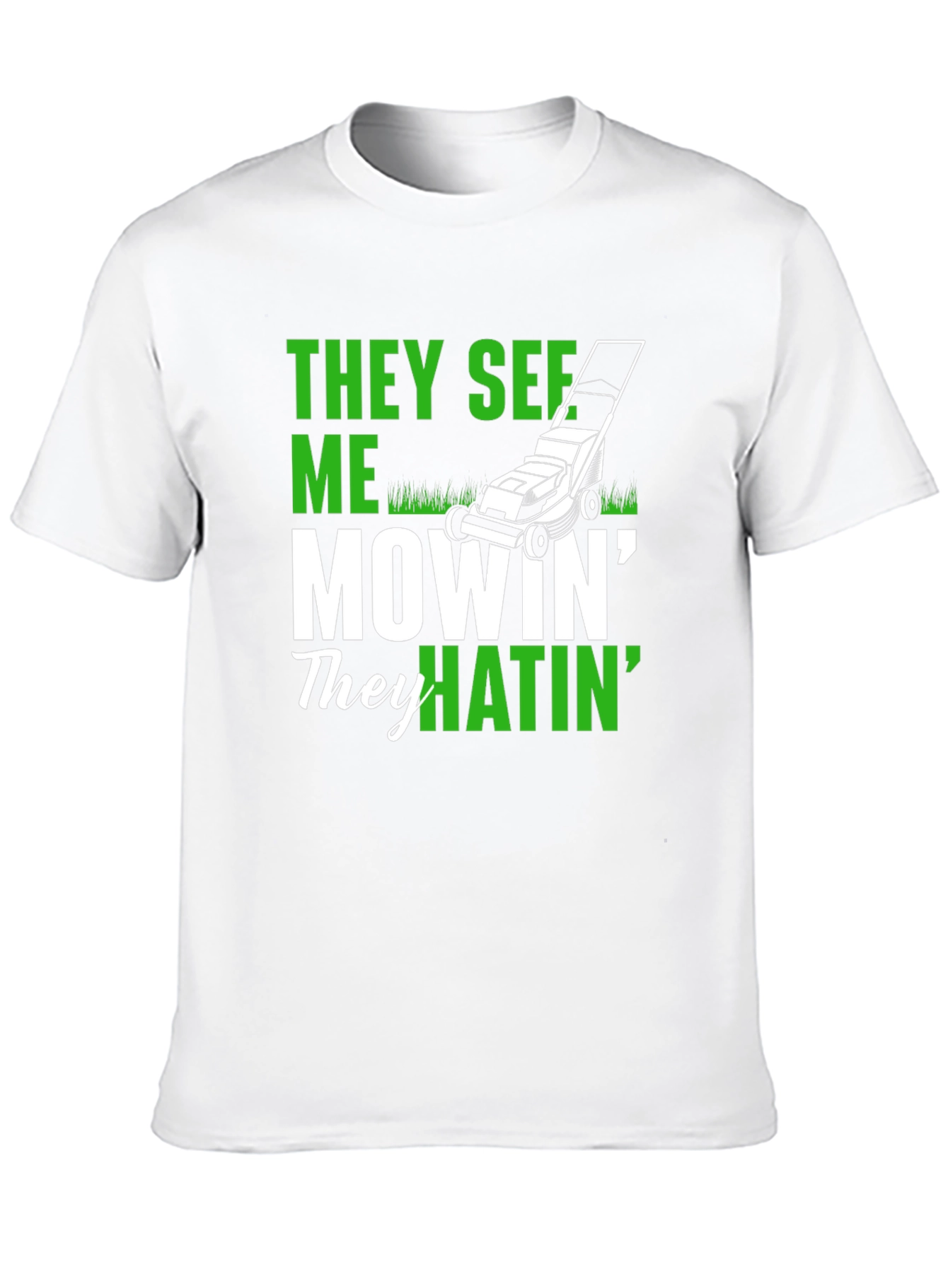 They See Me Mowin T-Shirt