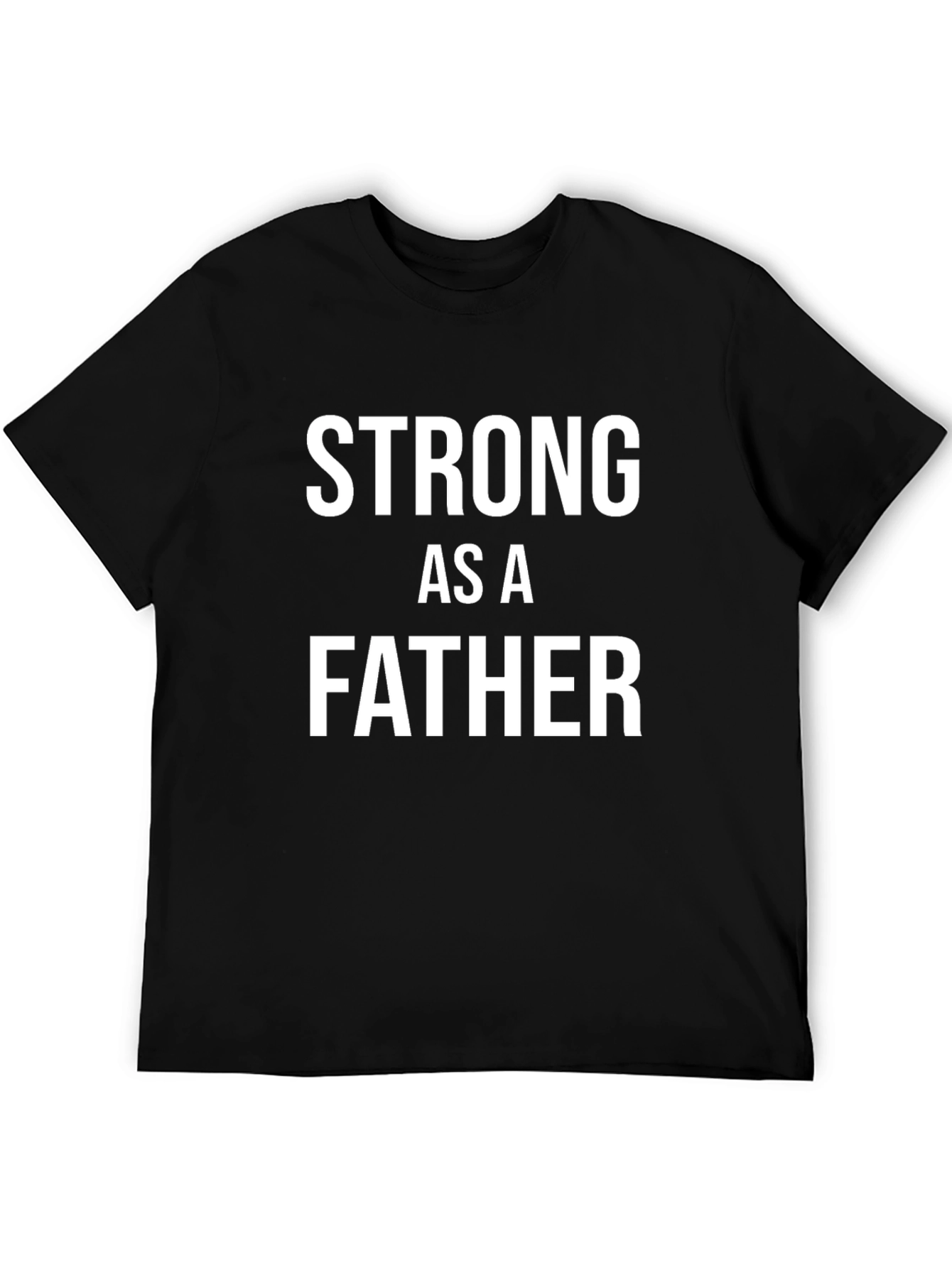 Strong as a Father Mens T-Shirt