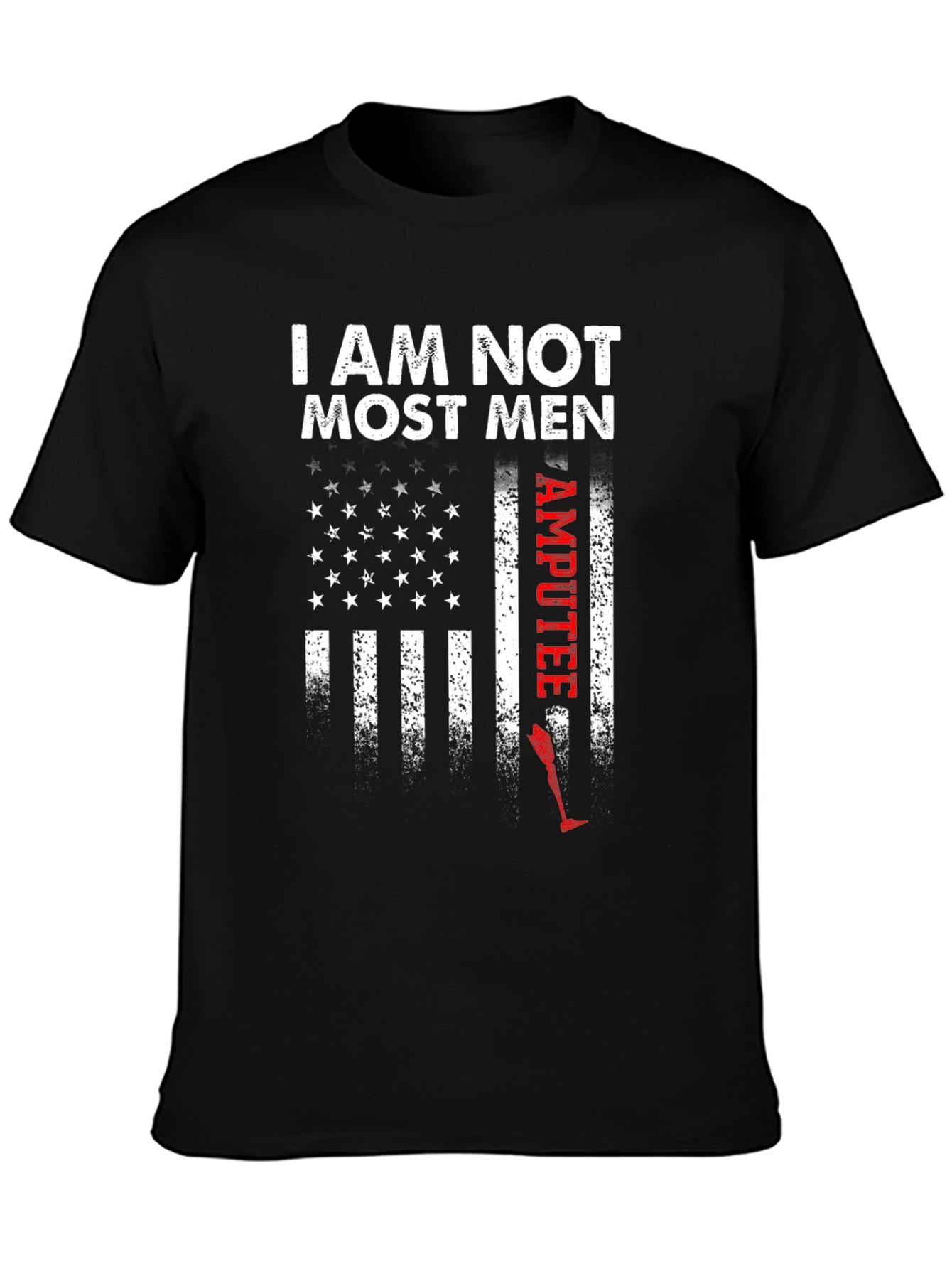 I Am Not Most Men Amputee Patriotic Graphic Tee