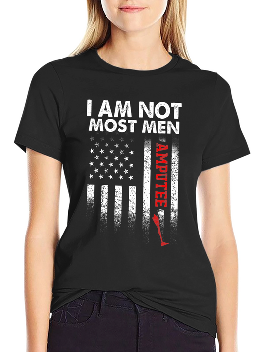 I Am Not Most Men Amputee Patriotic Graphic Tee