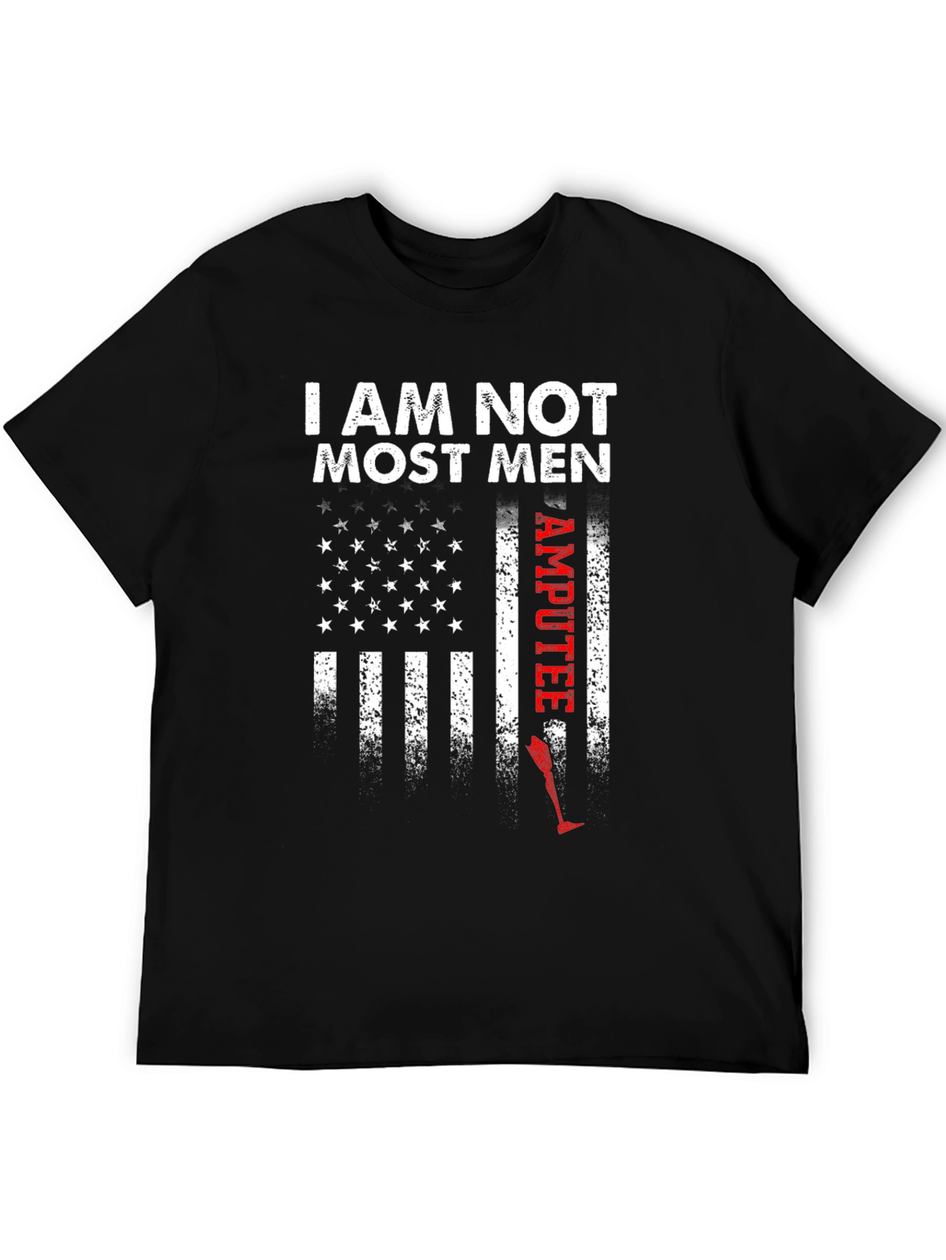 I Am Not Most Men Amputee Patriotic Graphic Tee