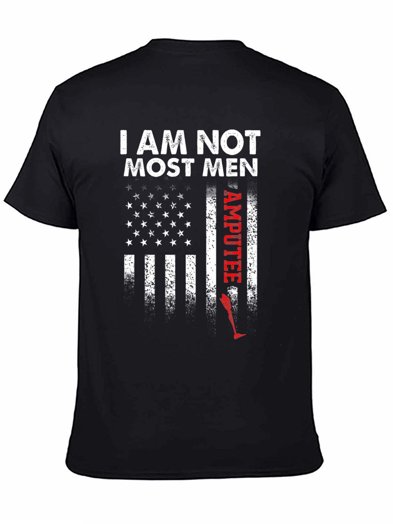 I Am Not Most Men Amputee Patriotic Graphic Tee