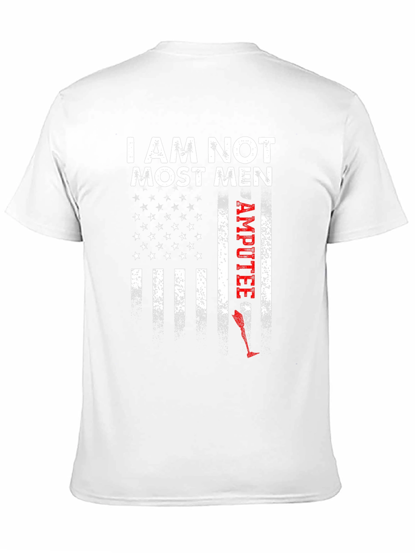 I Am Not Most Men Amputee Patriotic Graphic Tee