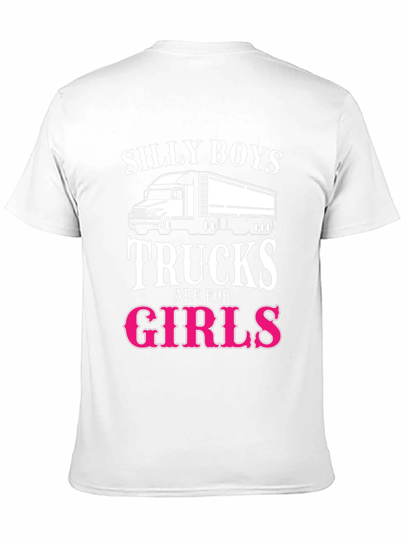 Silly Boys Trucks Are For Girls T-Shirt