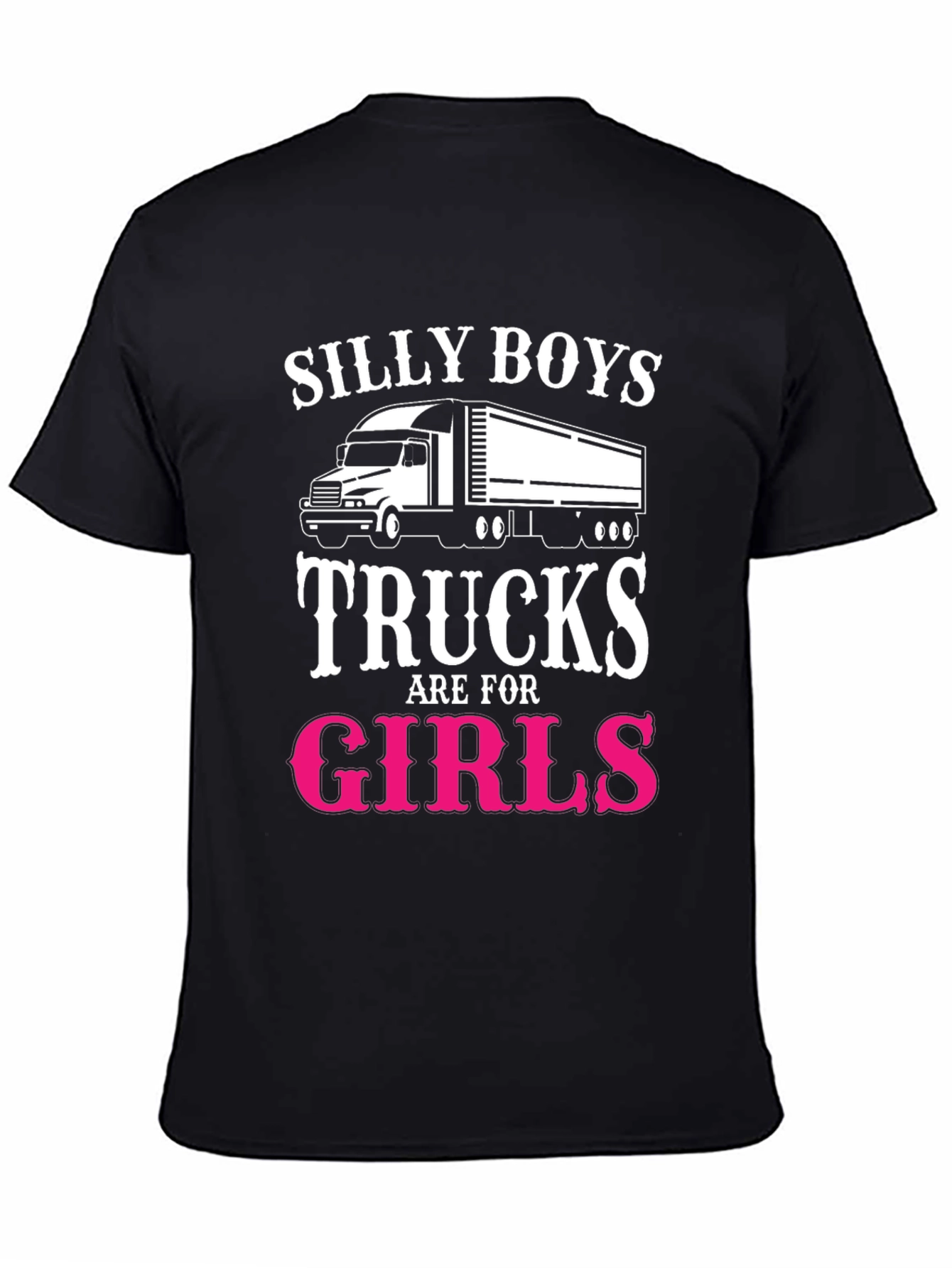 Silly Boys Trucks Are For Girls T-Shirt