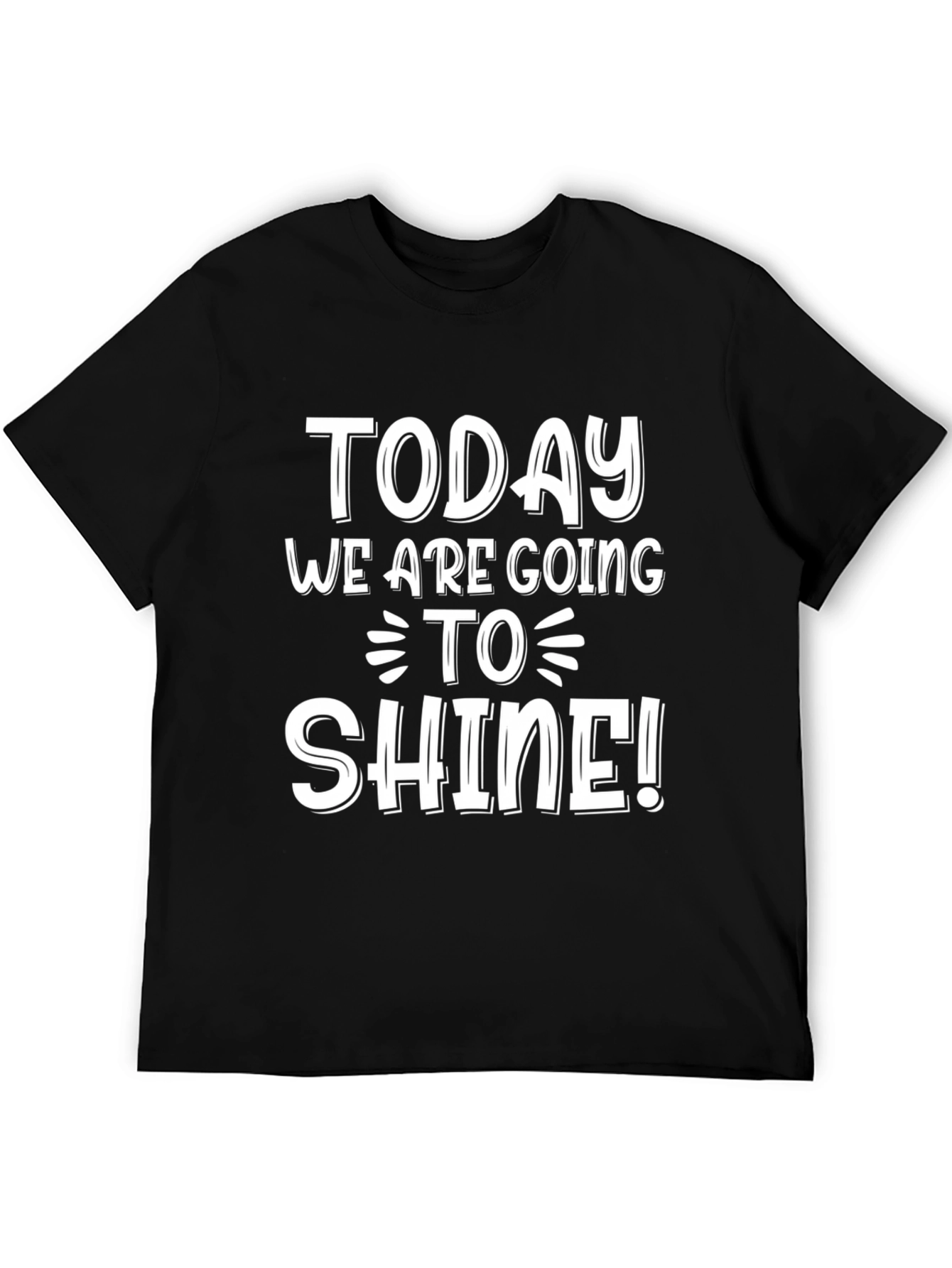 Today We Are Going To Shine! Mens Graphic Tee
