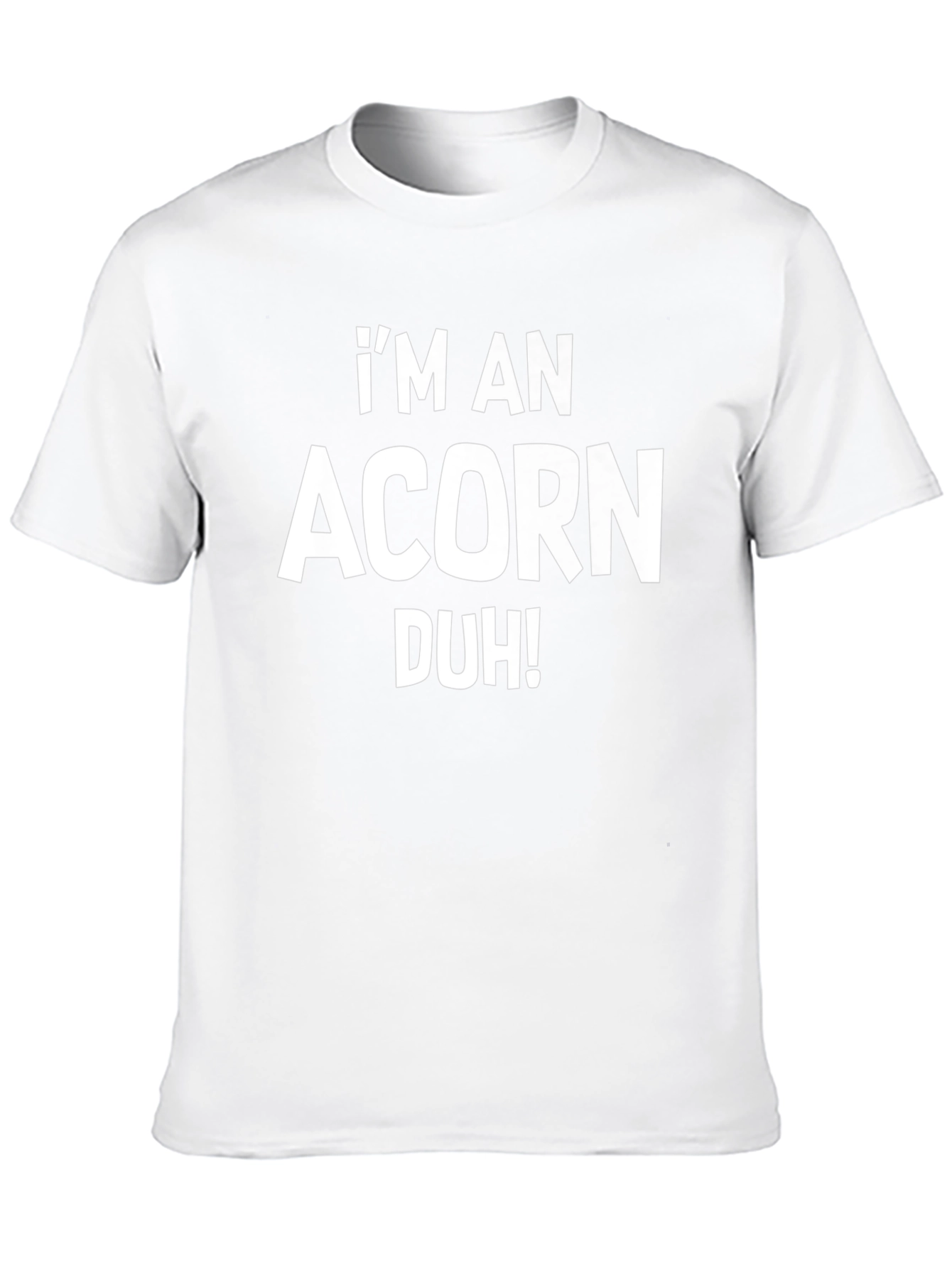 Im An Acorn Duh! Black T-Shirt