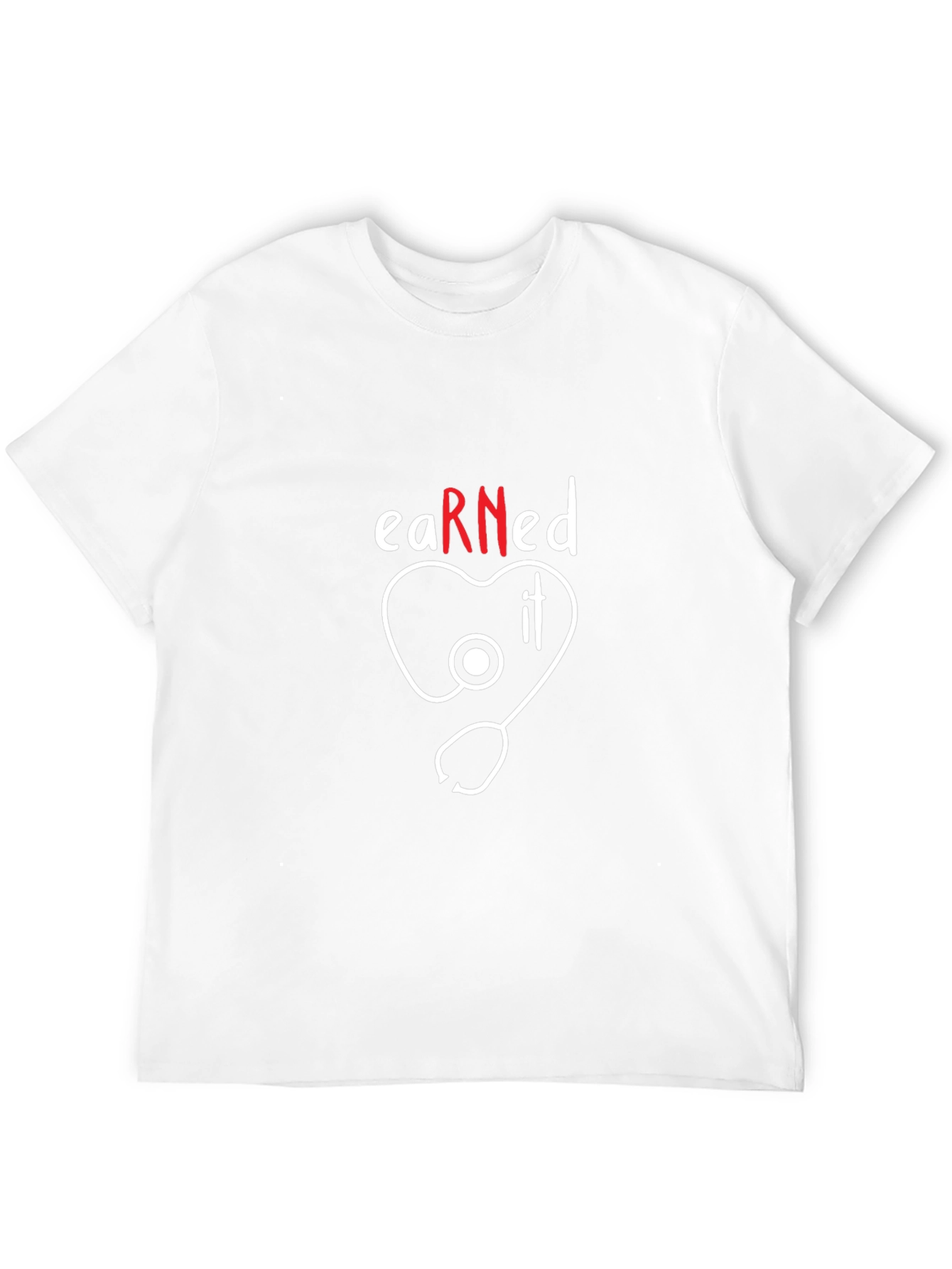 Earned It RN Nurse Stethoscope T-Shirt
