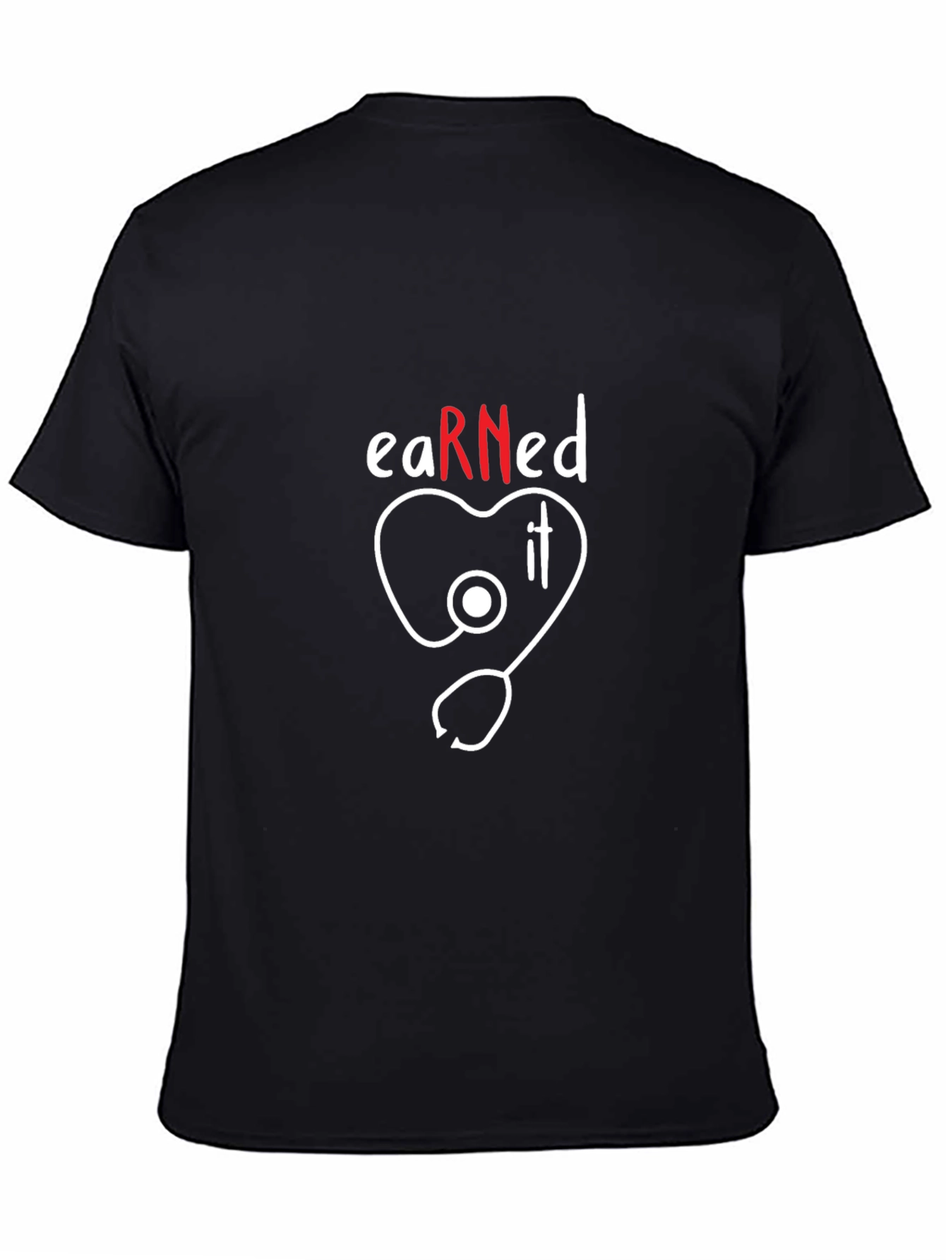Earned It RN Nurse Stethoscope T-Shirt