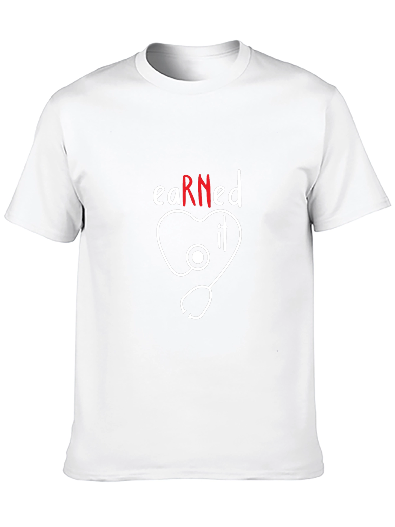 Earned It RN Nurse Stethoscope T-Shirt