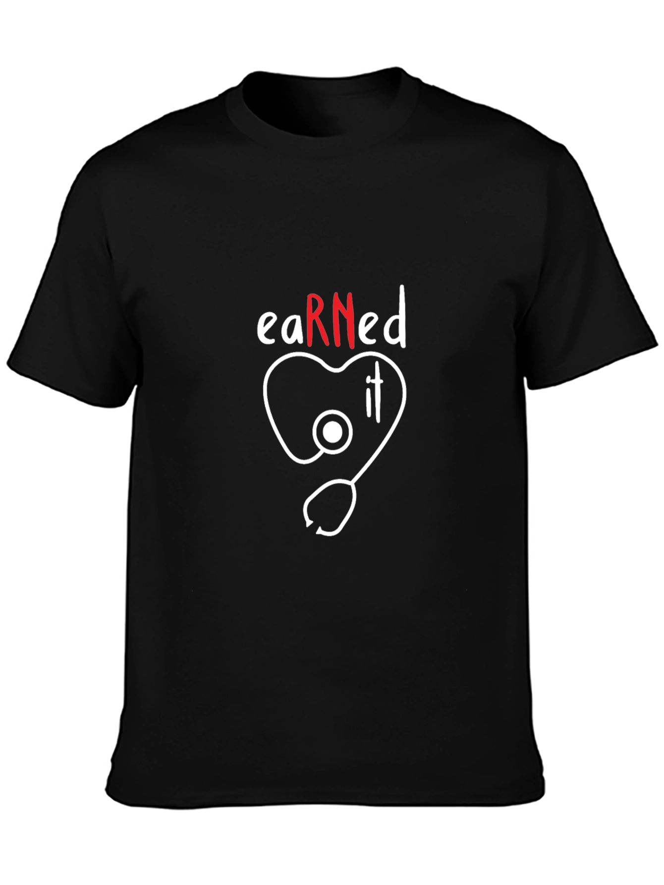 Earned It RN Nurse Stethoscope T-Shirt