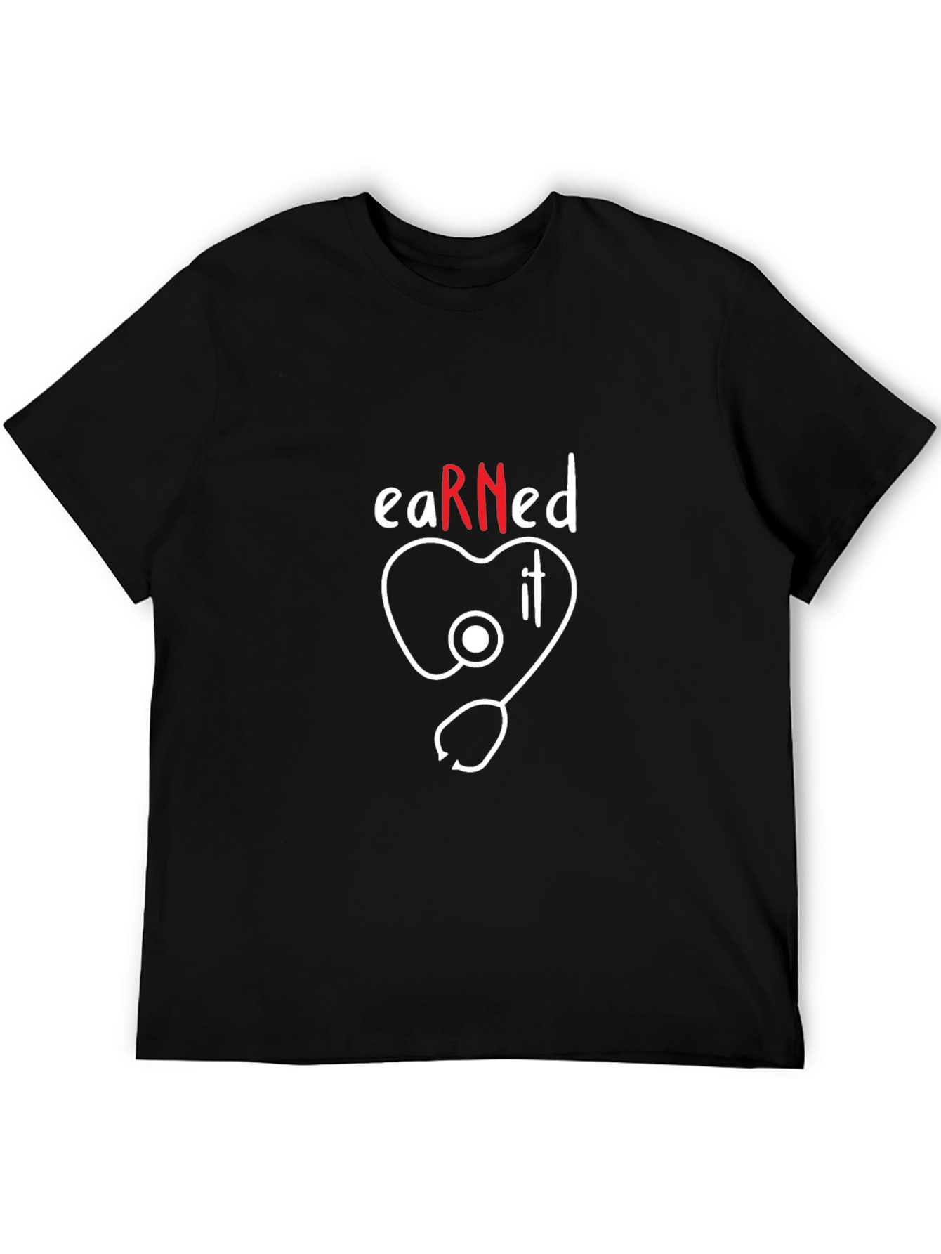 Earned It RN Nurse Stethoscope T-Shirt