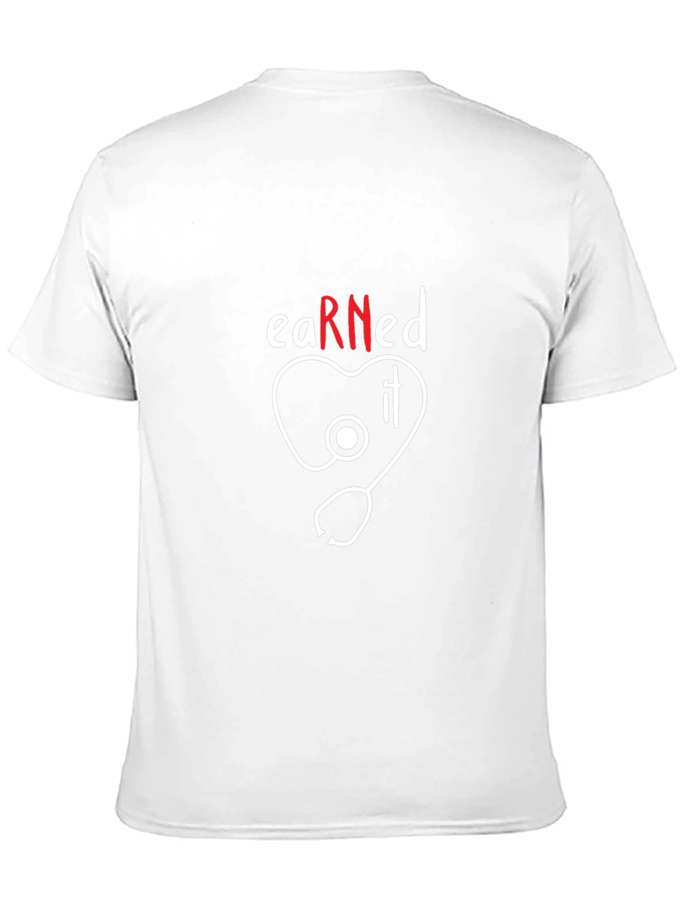 Earned It RN Nurse Stethoscope T-Shirt