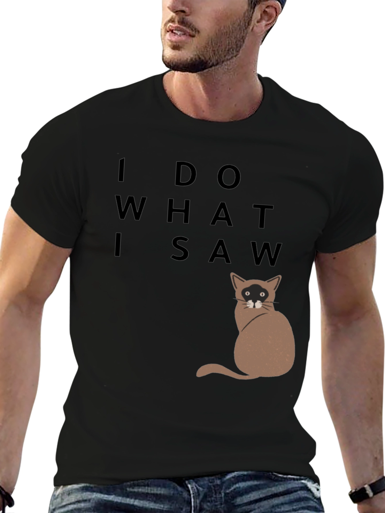 I Do What I Saw Cat T-Shirt