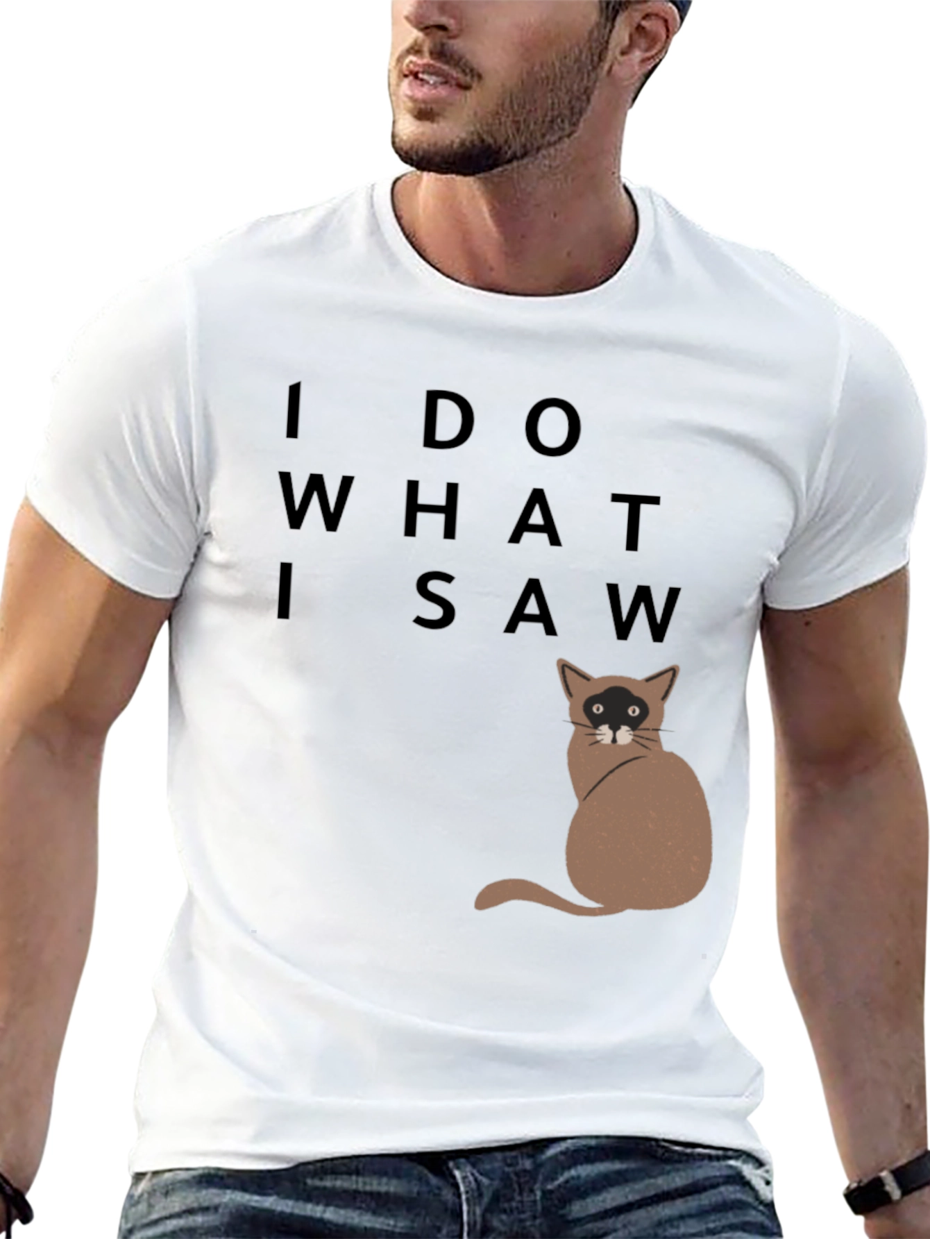 I Do What I Saw Cat T-Shirt