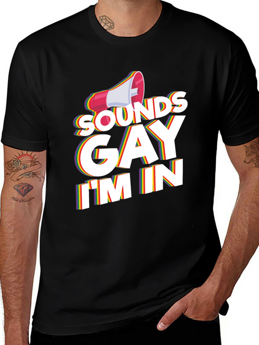 Sounds Gay Im In T-Shirt