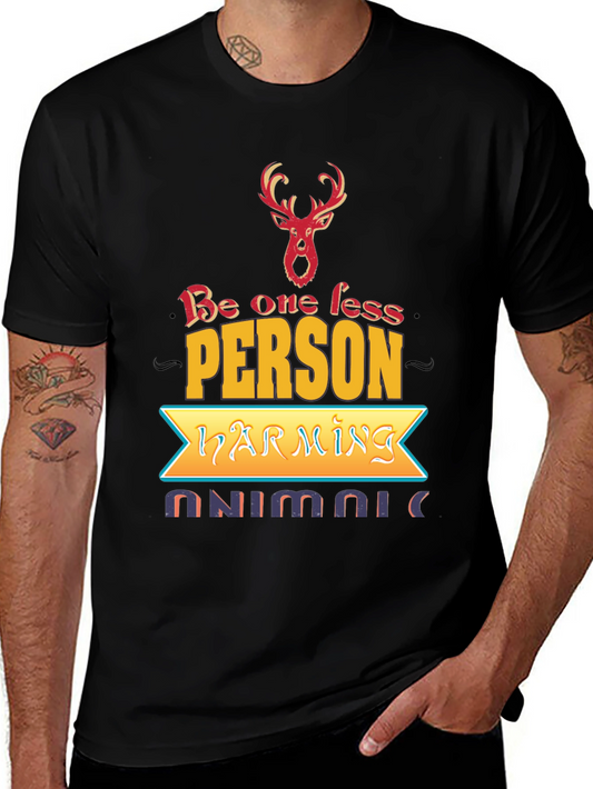 Be One Less Person Harming Animals Graphic Tee