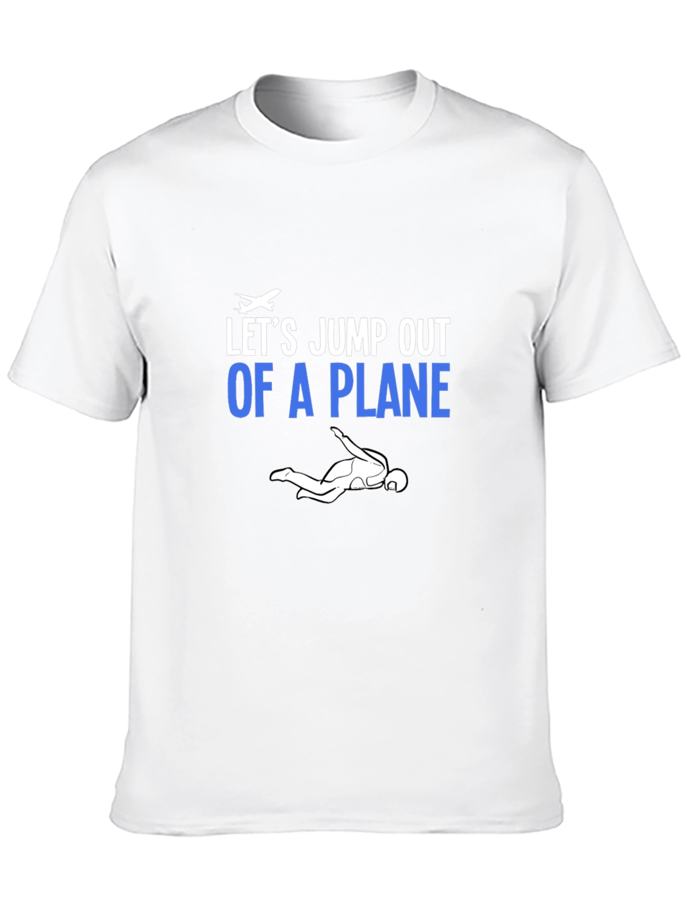 Lets Jump Out Of A Plane T-shirt