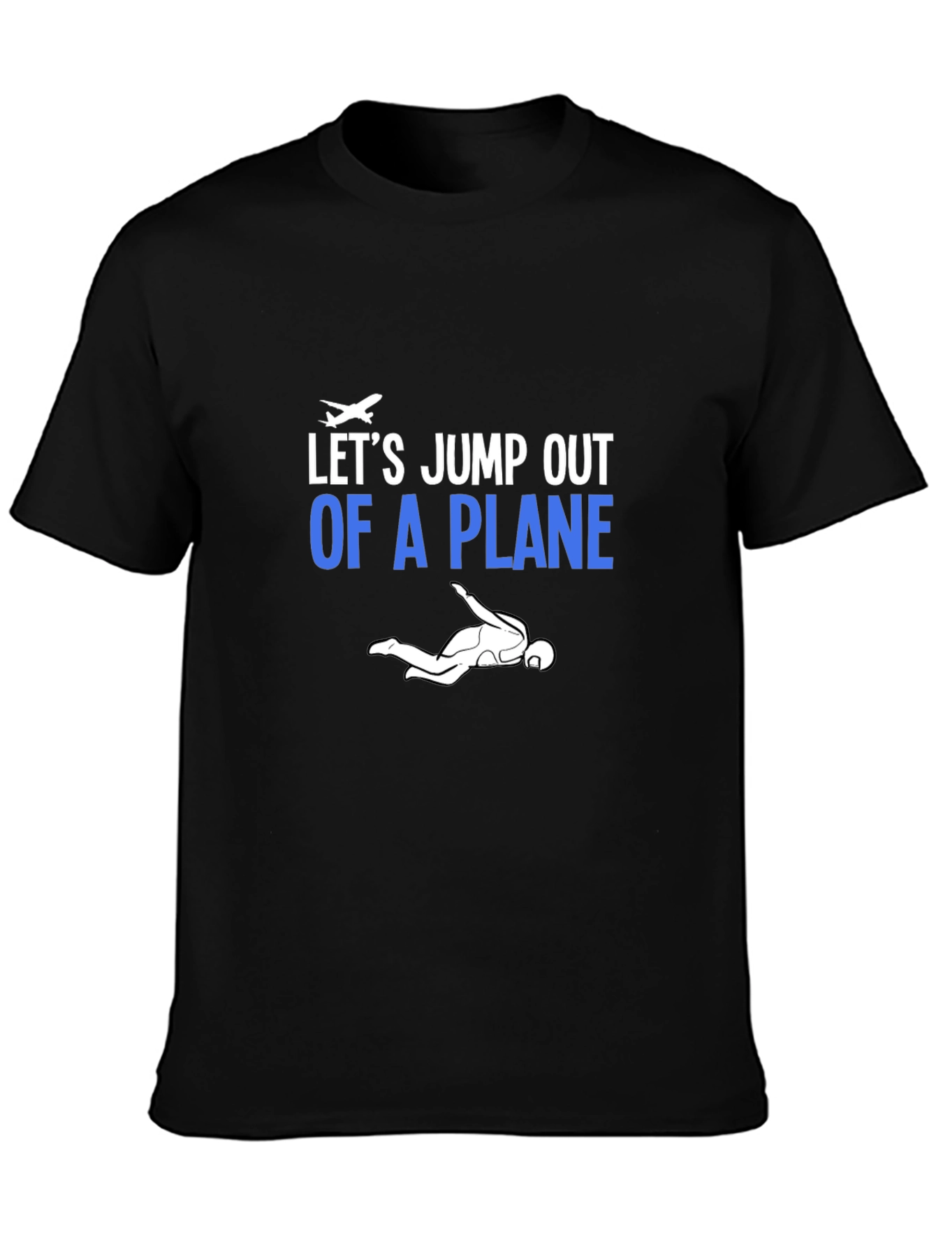 Lets Jump Out Of A Plane T-shirt