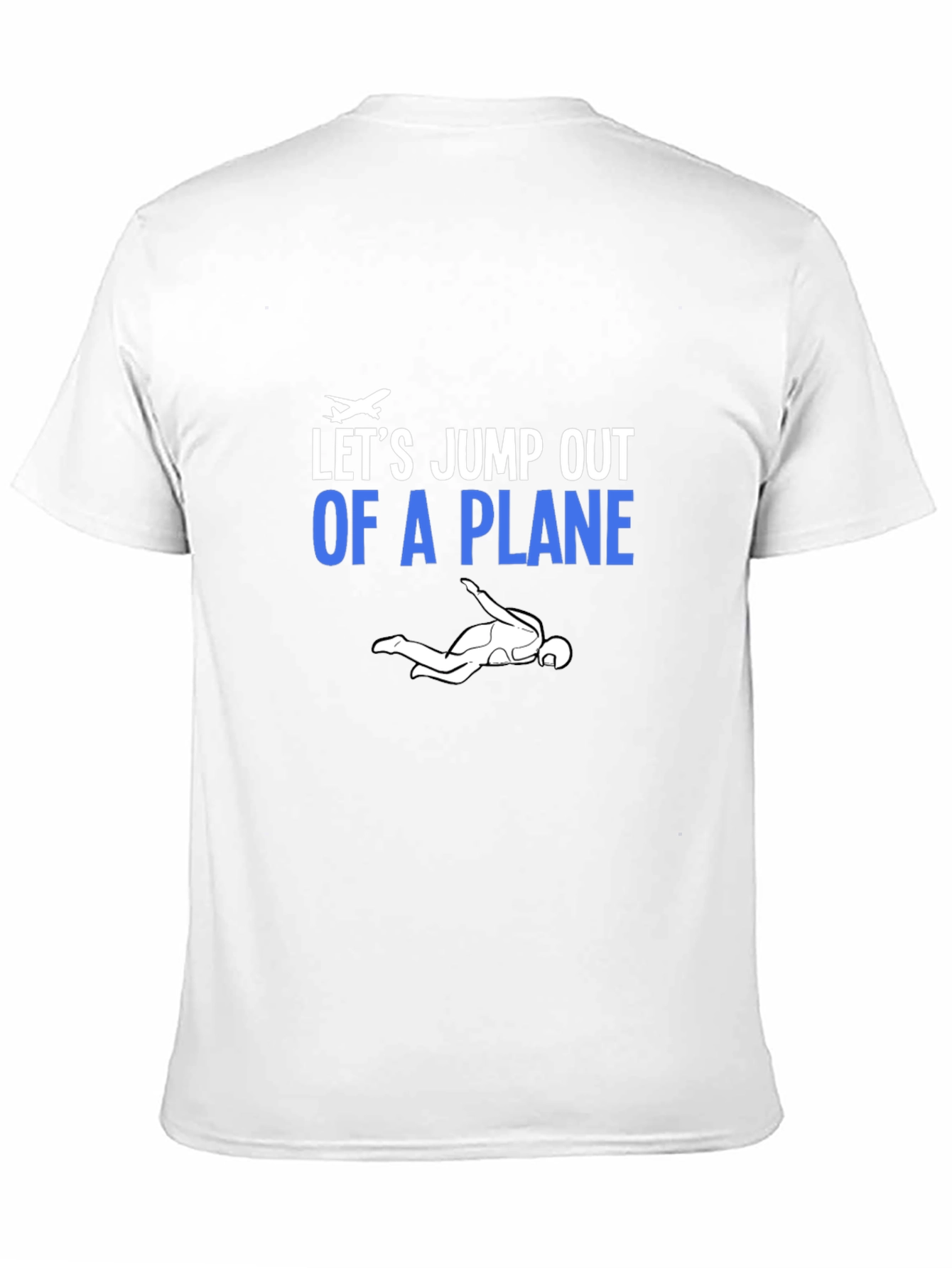 Lets Jump Out Of A Plane T-shirt