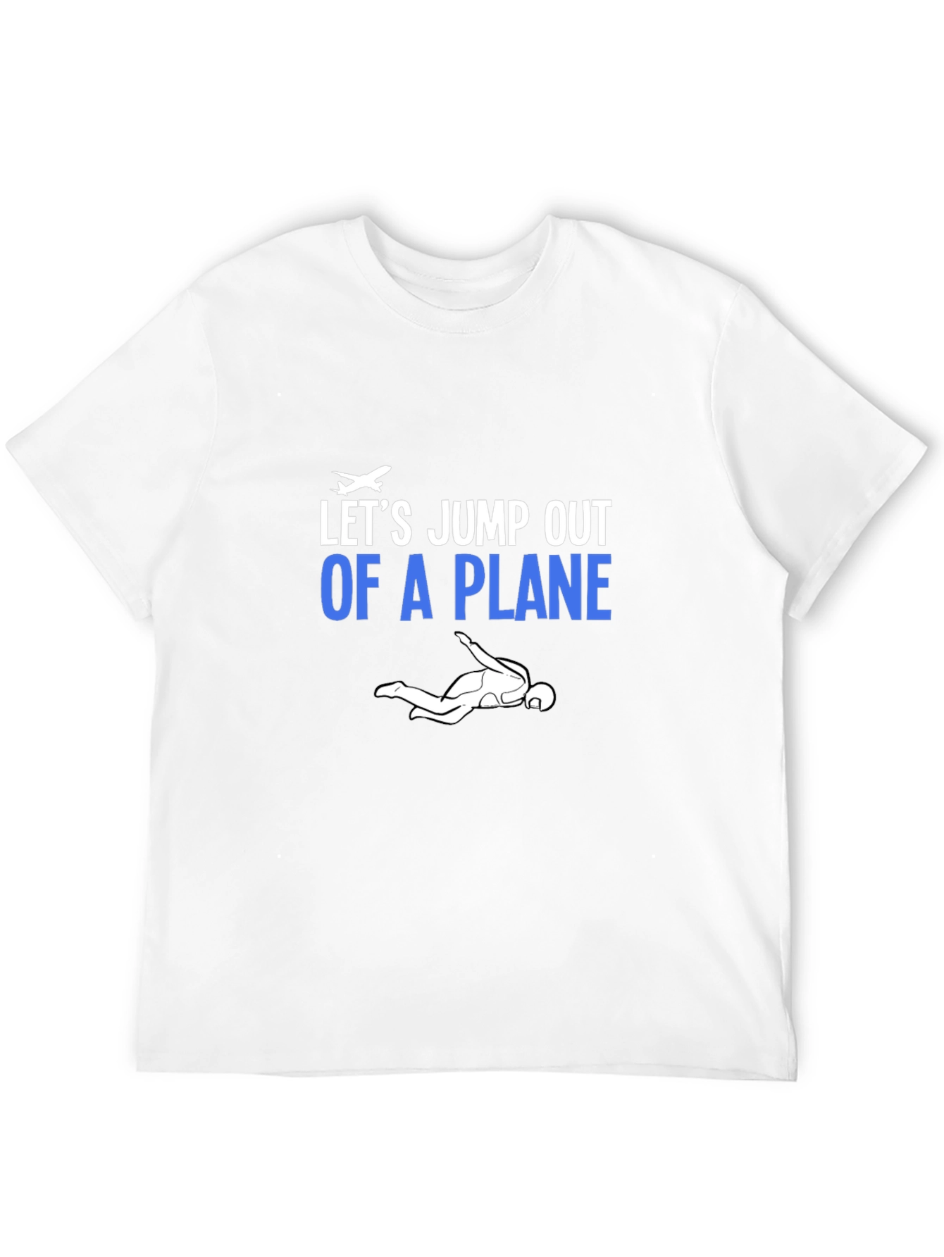 Lets Jump Out Of A Plane T-shirt
