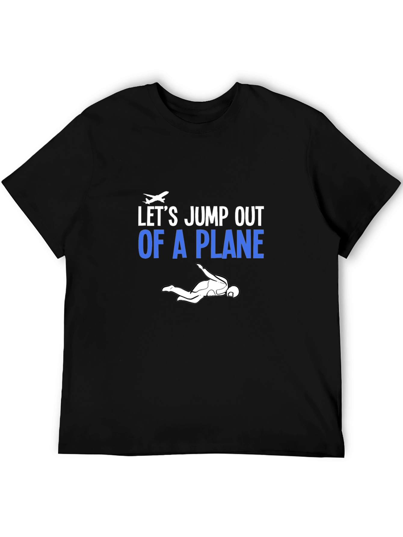 Lets Jump Out Of A Plane T-shirt