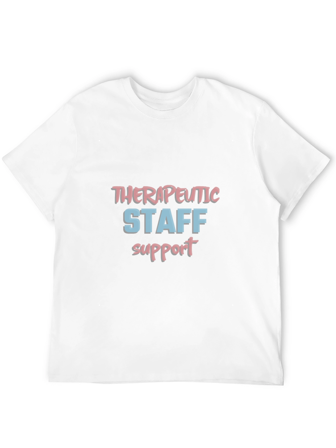 Therapeutic Staff Support T-Shirt