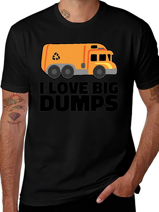 I Love Big Dumps T-Shirt - Garbage Truck Tee