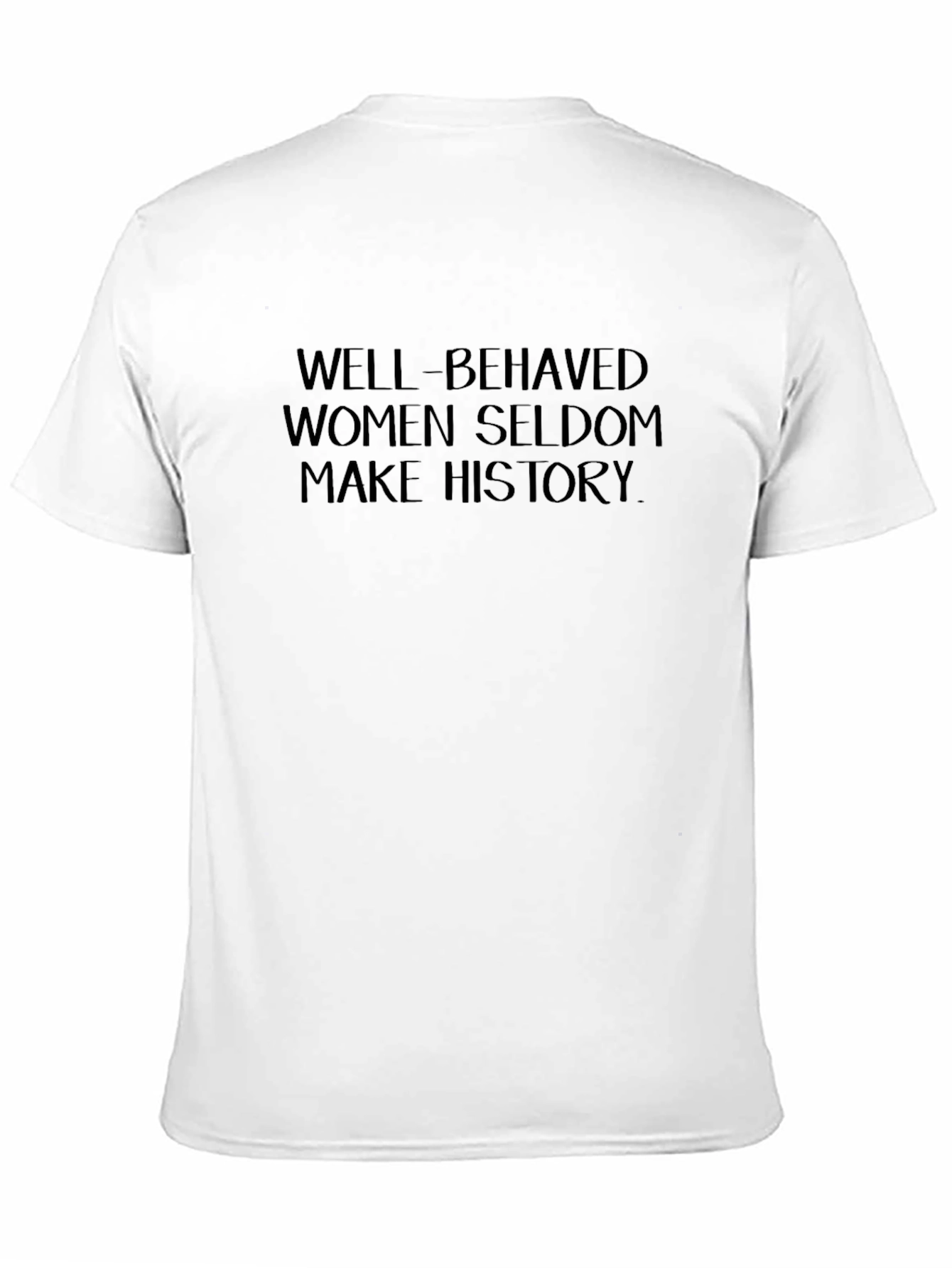 Well-Behaved Women Seldon Make History T-Shirt