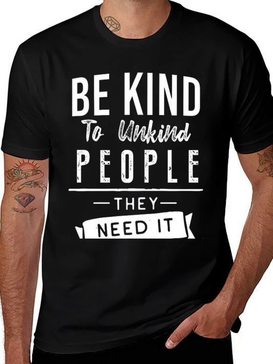 Be Kind To Unkind People T-Shirt