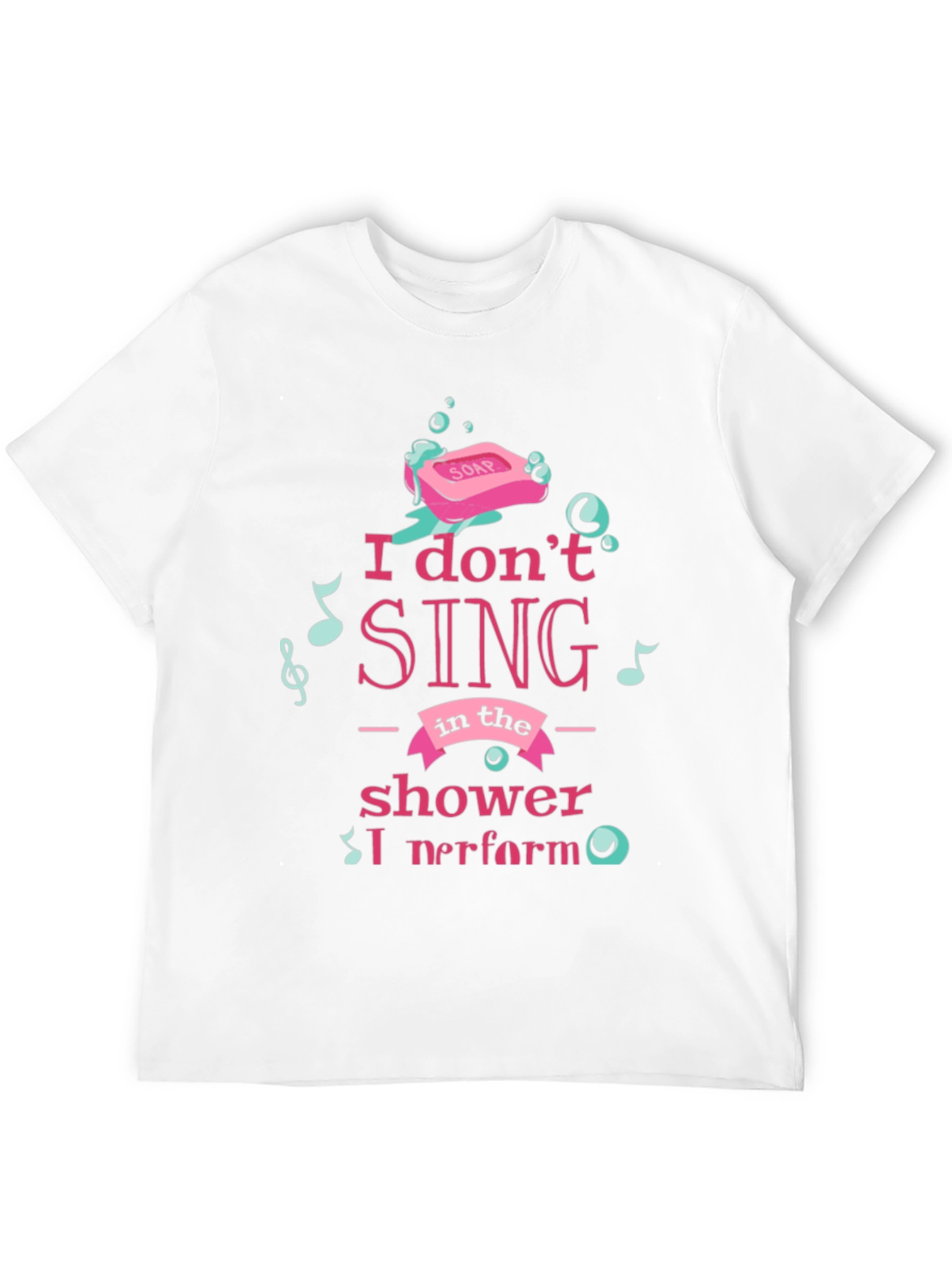 Shower Singer T-Shirt - I Perform Graphic Tee